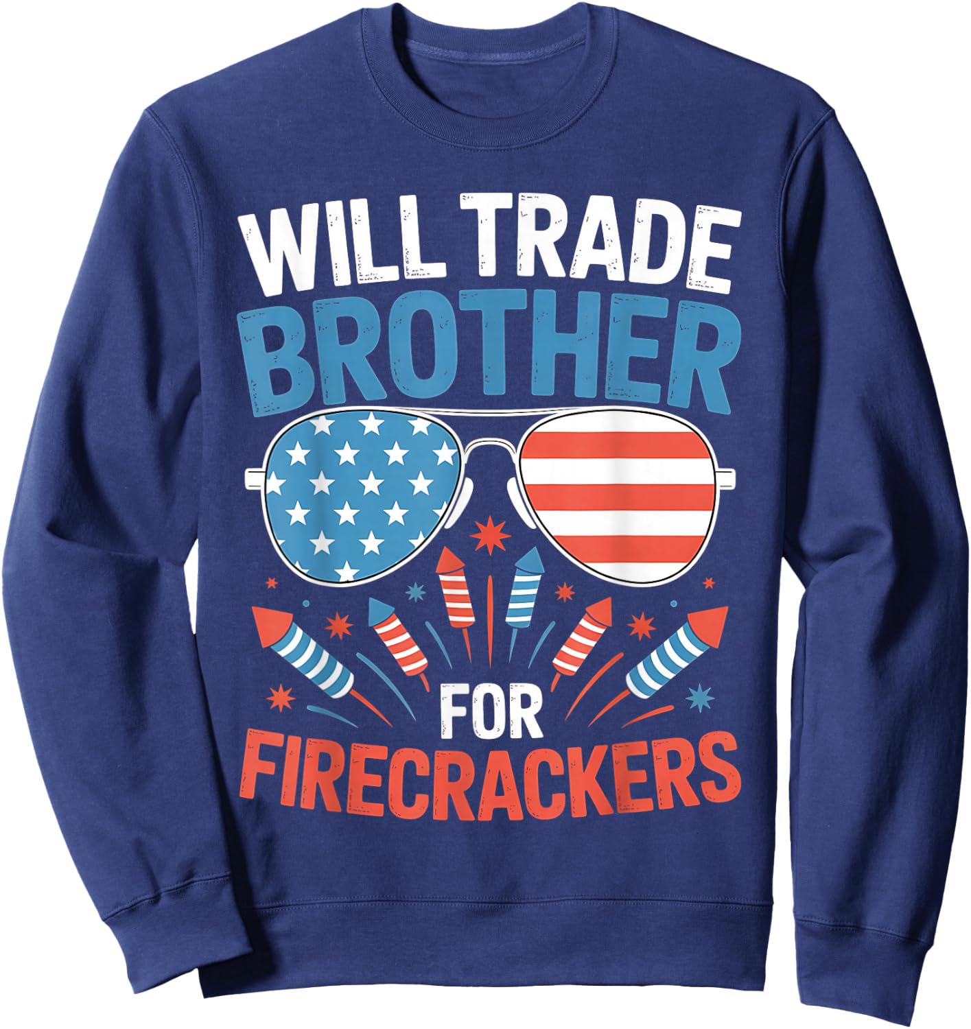 Will Trade Brother For Firecrackers Funny 4th Of July Kids Sweatshirt - Sweatshirt | Navy