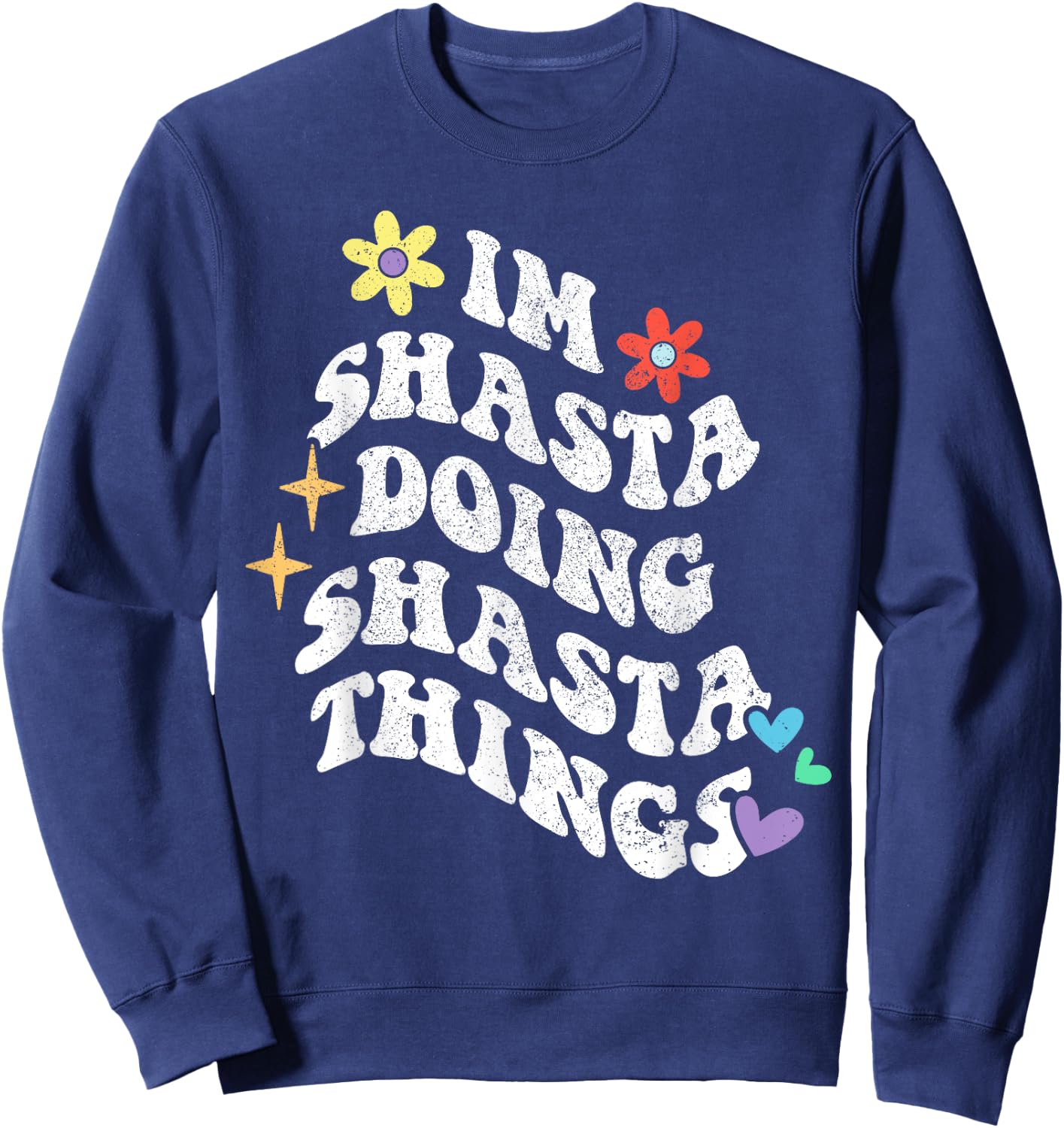 Retro Groovy Im Shasta Doing Shasta Things Funny Mother's Sweatshirt - Sweatshirt | Navy