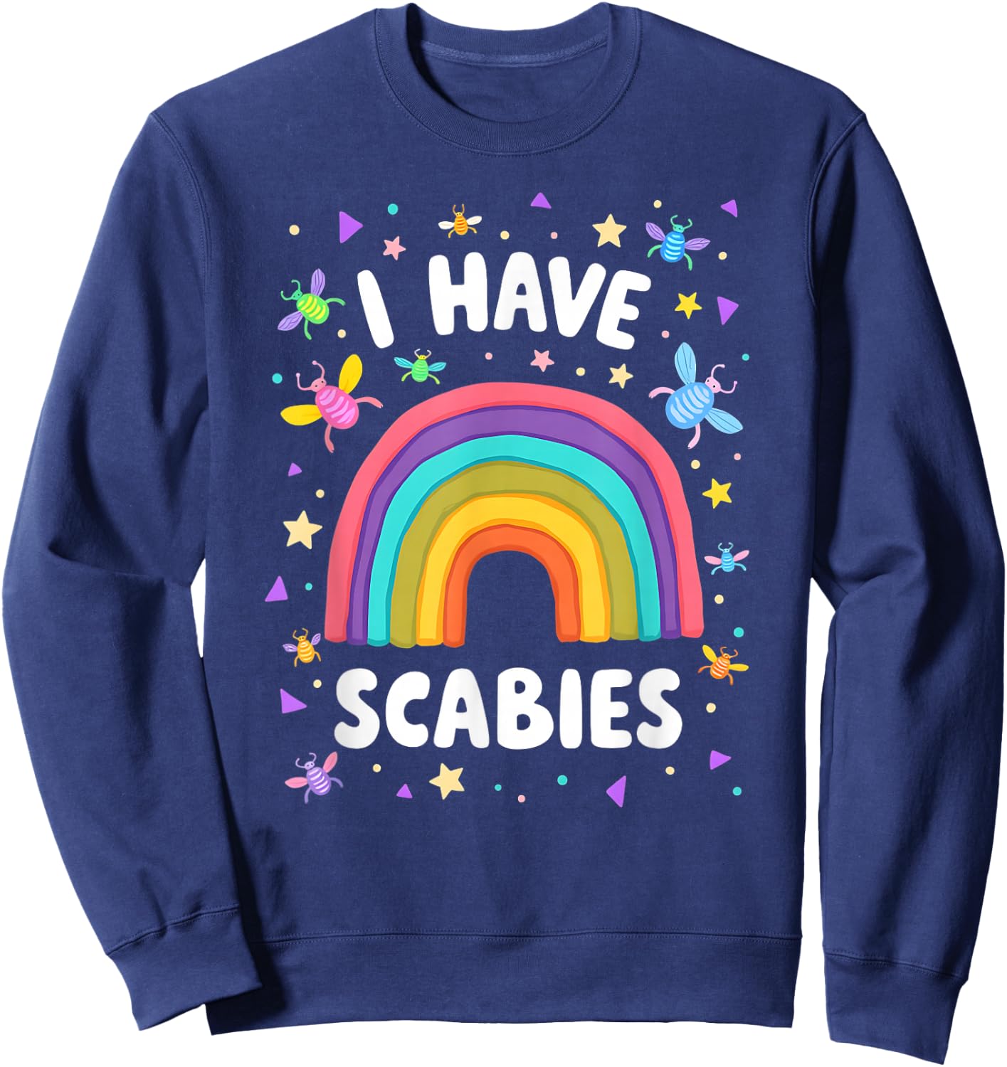 I Have Scabies Funny Retro Offensive Inappropriate Meme Sweatshirt - Sweatshirt | Navy