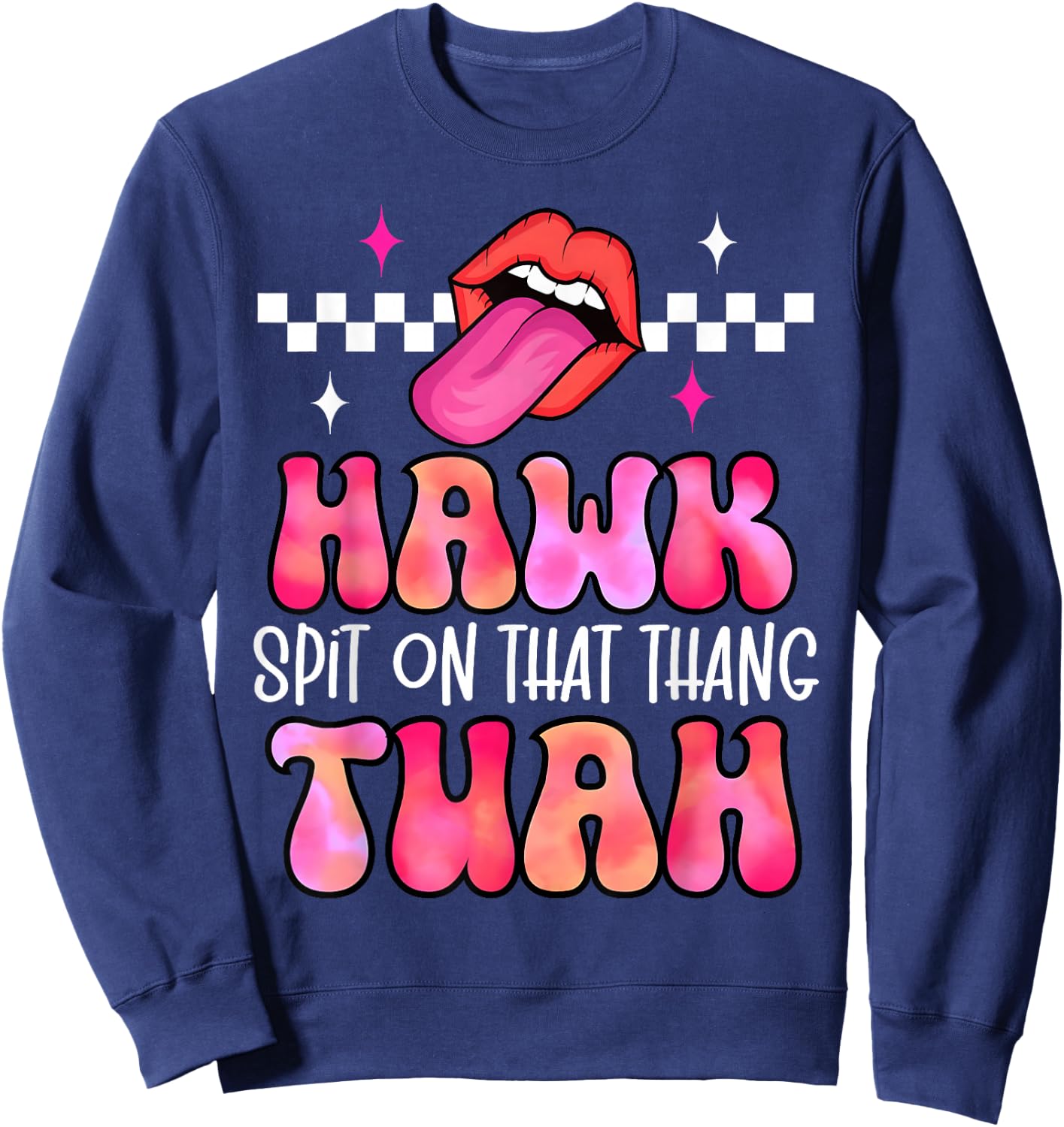 Hawk Tuah Spit On That Thang - Hawk Tush Spit on that Thing Sweatshirt - Sweatshirt | Navy