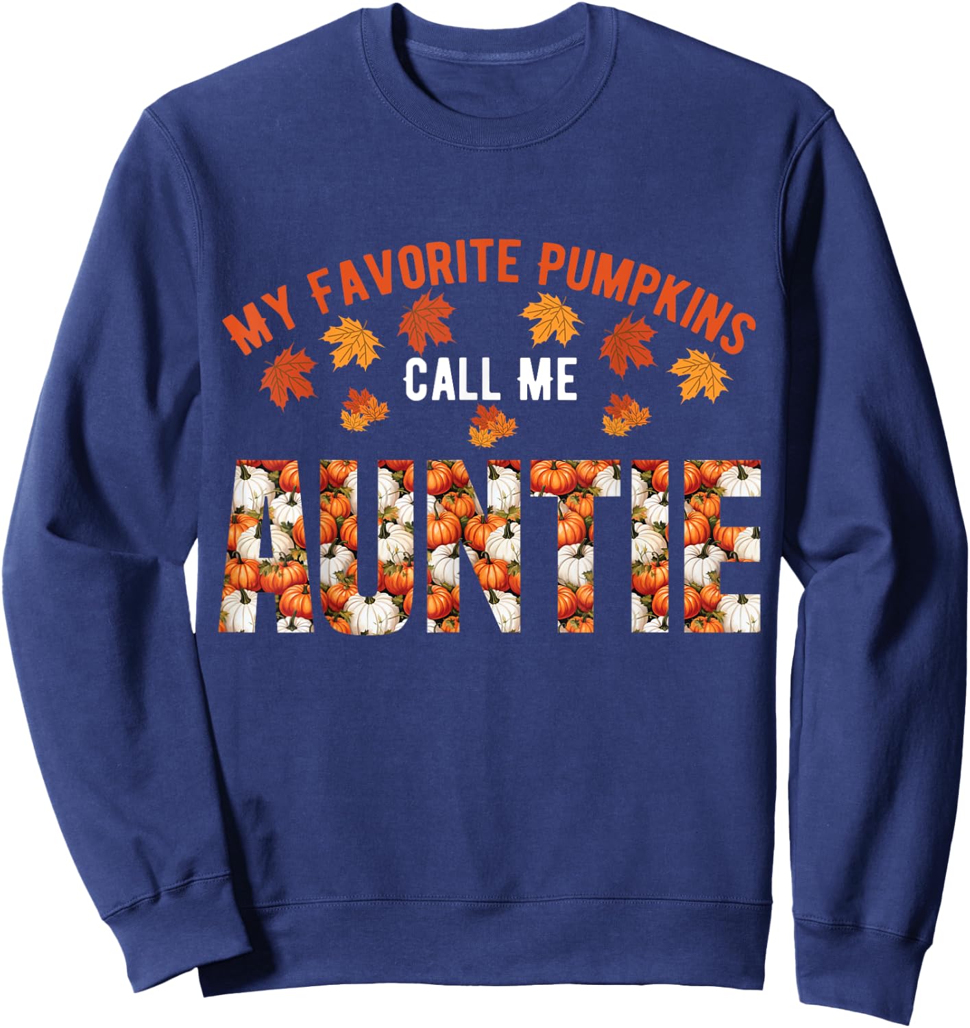 My Favorite Pumpkins Calls Me Auntie Funny Auntie Halloween Sweatshirt - Sweatshirt | Navy