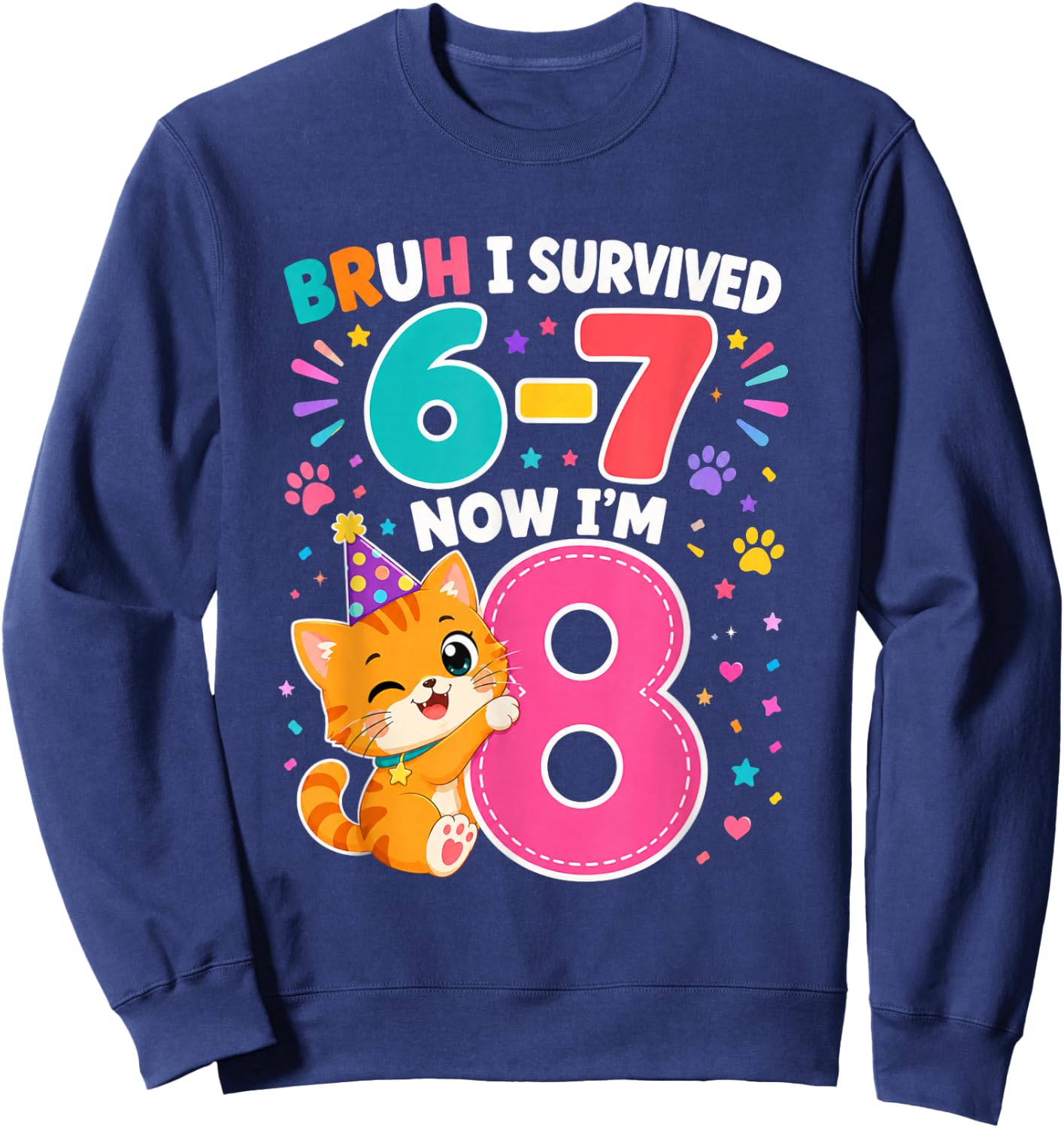 8th Birthday Cat Girl Bruh I Survived 6 7 Now Im 8 Sweatshirt - Sweatshirt | Navy