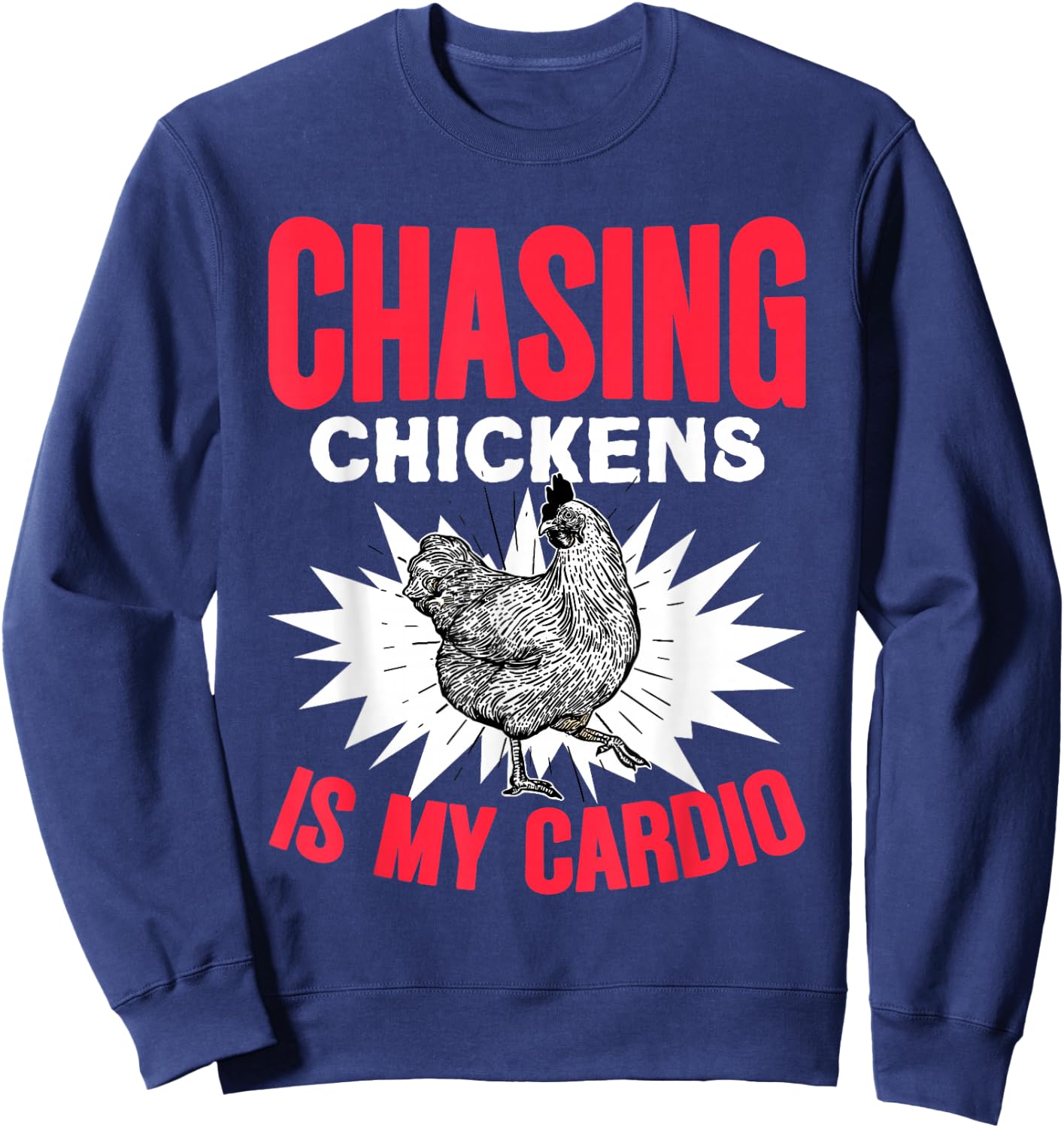 Chasing Chickens Is My Cardio Farmer Farming Animals Chicken Sweatshirt - Sweatshirt | Navy