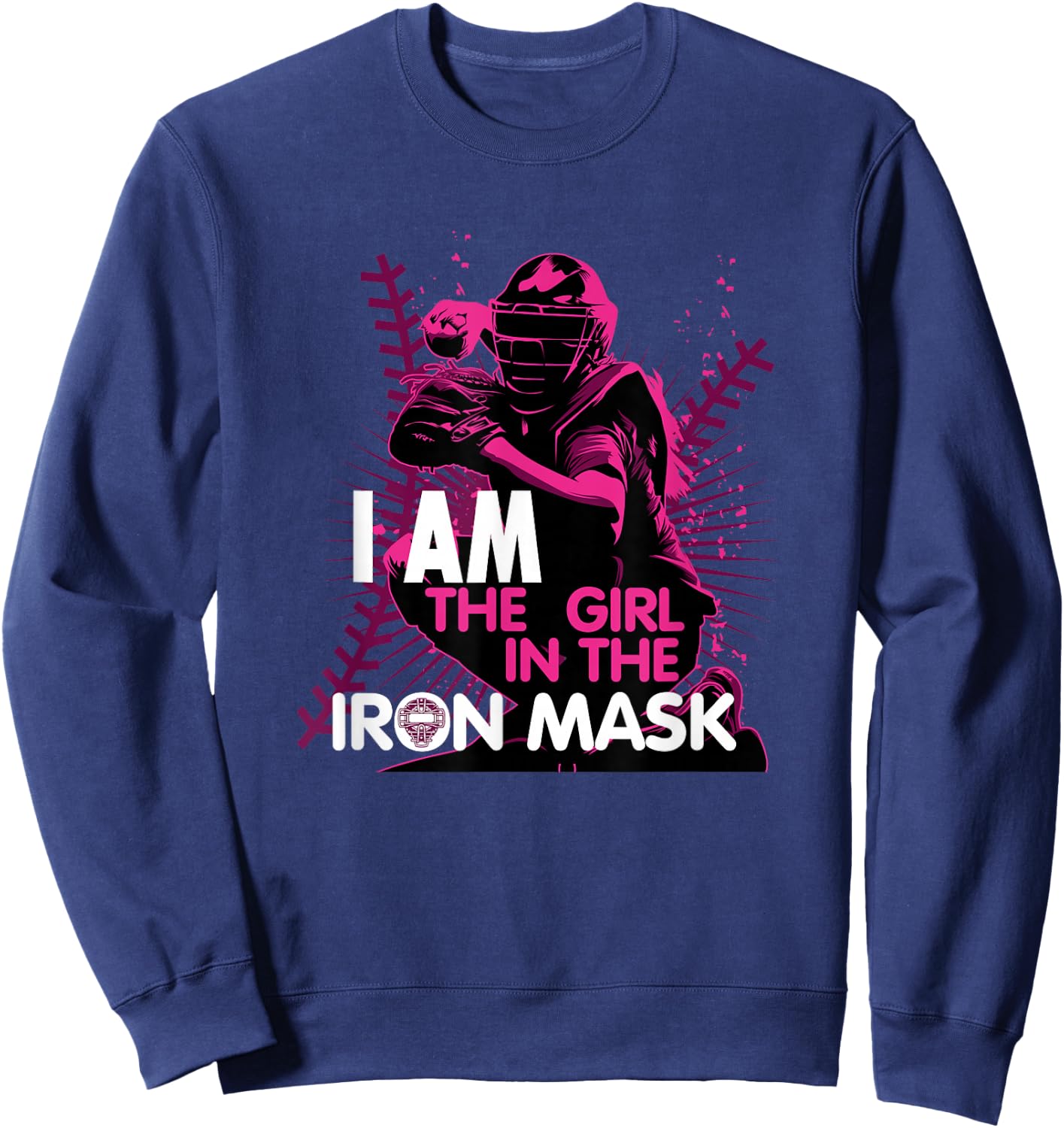 I Am The Girl In The Iron Mask Softball Catcher Sweatshirt - Sweatshirt | Navy