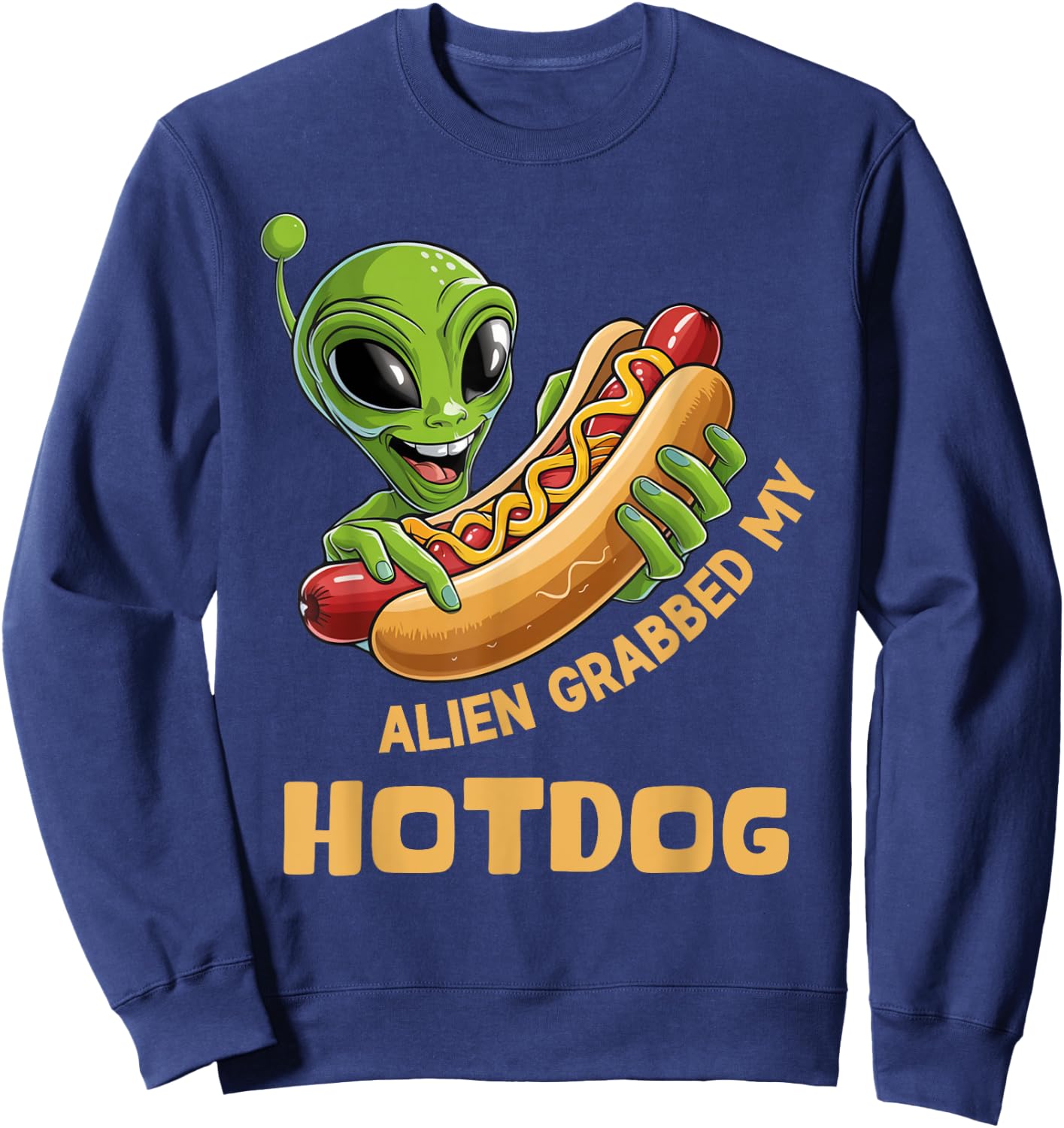 Aliens Grabbed My Hotdog Funny UFO Men Women Girls Kids Sweatshirt - Sweatshirt | Navy