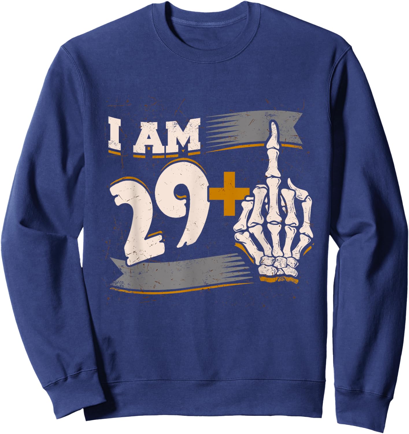 I Am 29 Plus Middle Finger Skeleton Bone 30th Birthday Shirt Sweatshirt - Sweatshirt | Navy