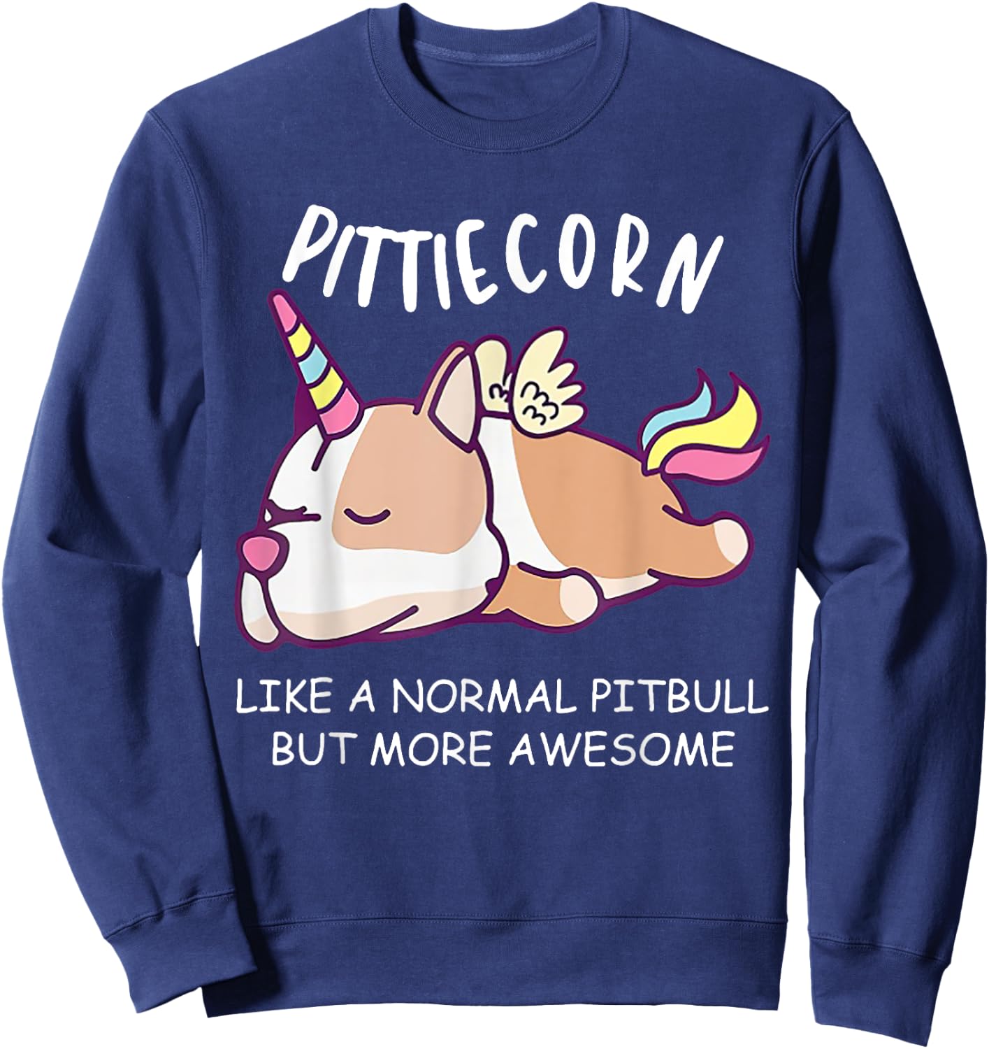 Pittiecorn Like A Normal Pitbull Unicorn Sweatshirt - Sweatshirt | Navy