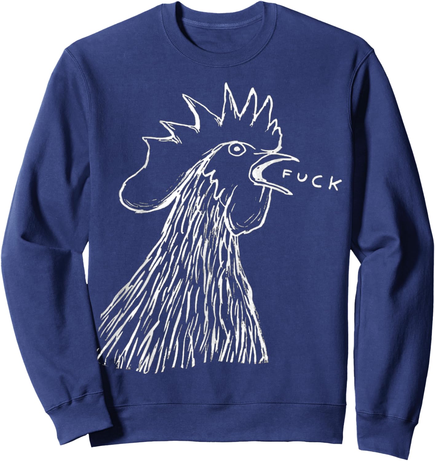 Bad - Chicken - Fuck - Rooster Yelling Art Sweatshirt - Sweatshirt | Navy