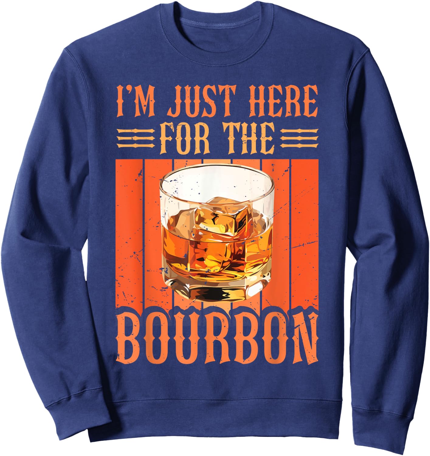 Whiskey Lover Bourbon Tasting I'm Just Here For The Bourbon Sweatshirt - Sweatshirt | Navy