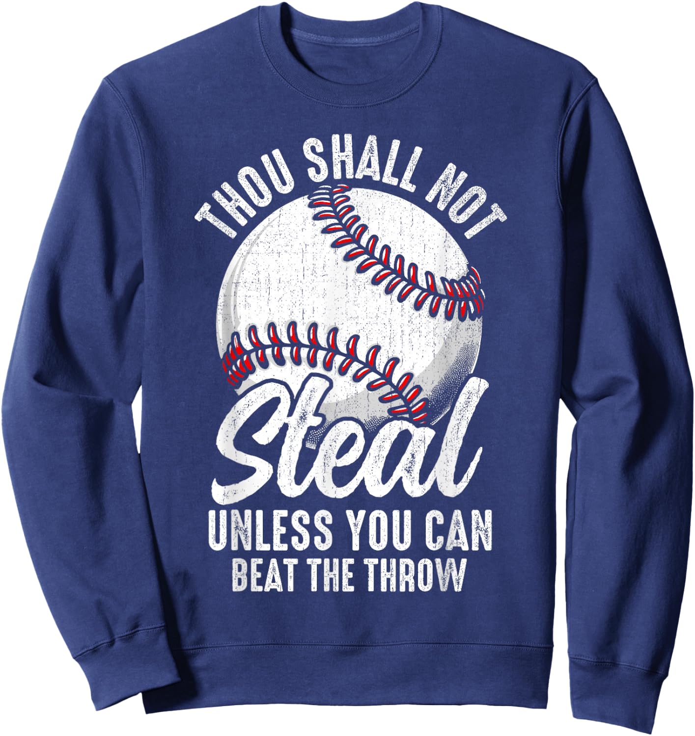 Thou Shall Not Steal Unless You Can Beat The Throw Baseball Sweatshirt - Sweatshirt | Navy