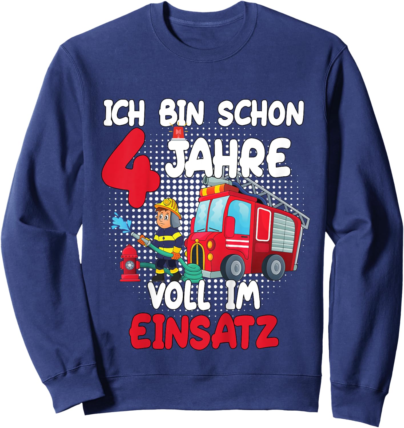 Kinder Geburtstag Ich Bin Schon 4 Jahre Voll Im Einsatz Feuerwehr Sweatshirt - Sweatshirt | Navy
