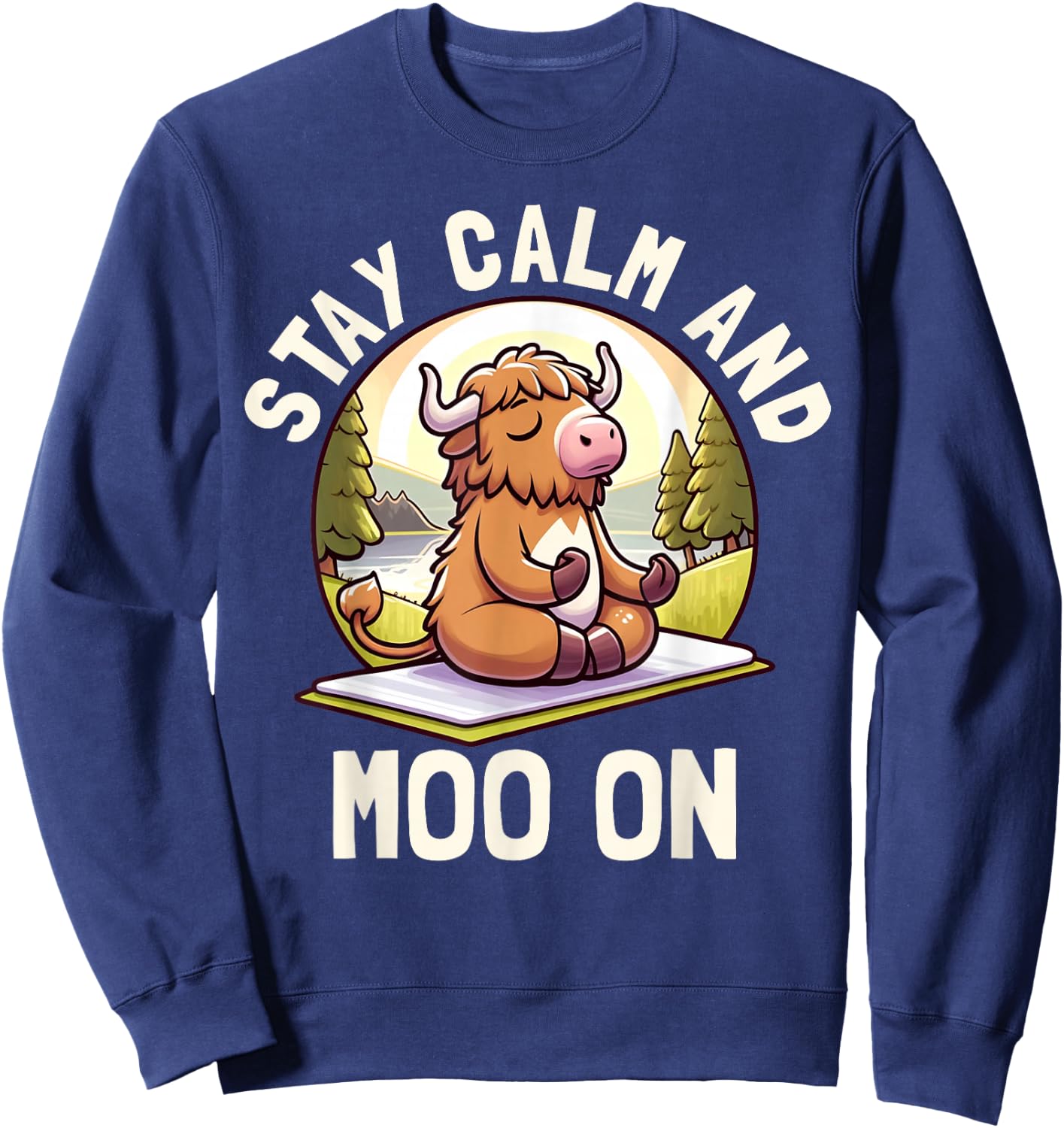 Funny Highland Cow Stay Calm Moo On Farm Animal Graphic Sweatshirt - Sweatshirt | Navy