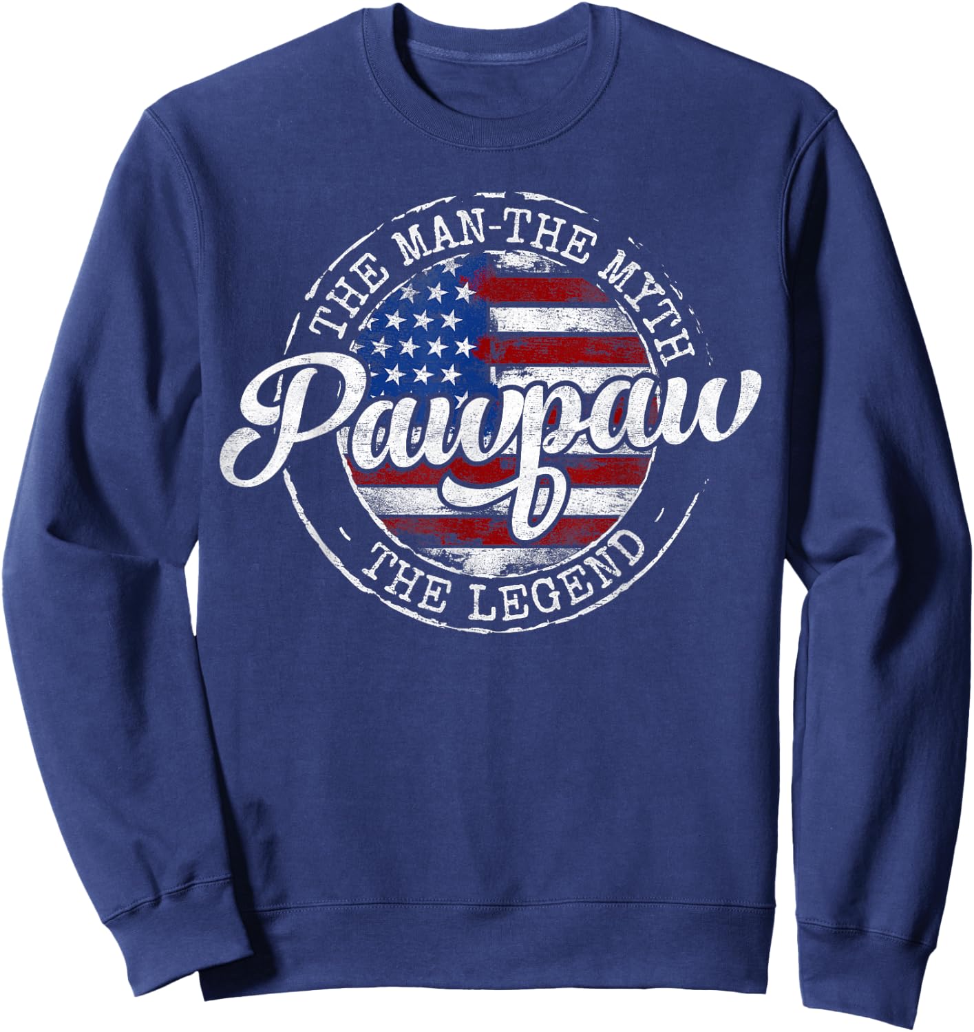 Pawpaw Man Myth Legend USA Flag Father Day Grandpa to Be Sweatshirt - Sweatshirt | Navy