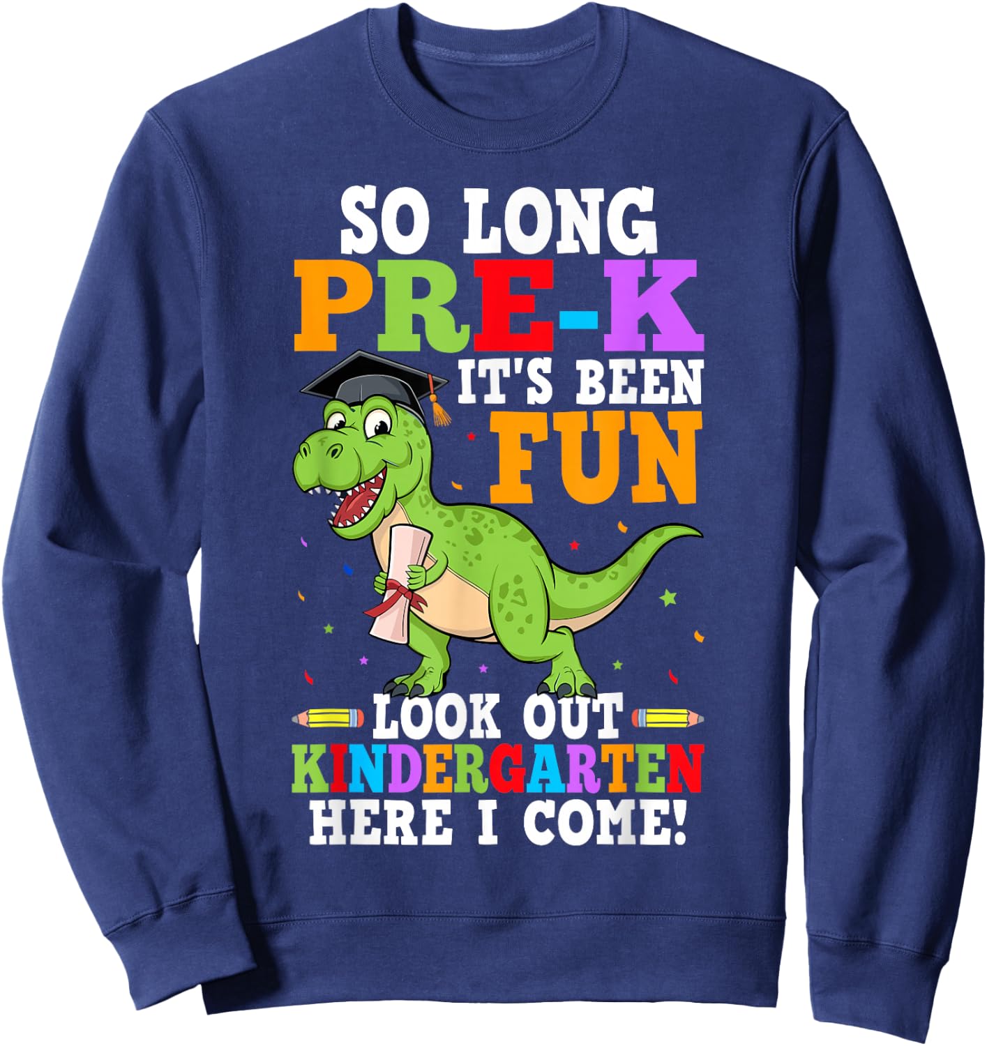So Long Pre-K Preschool Graduation Kindergarten Here I Come Sweatshirt - Sweatshirt | Navy