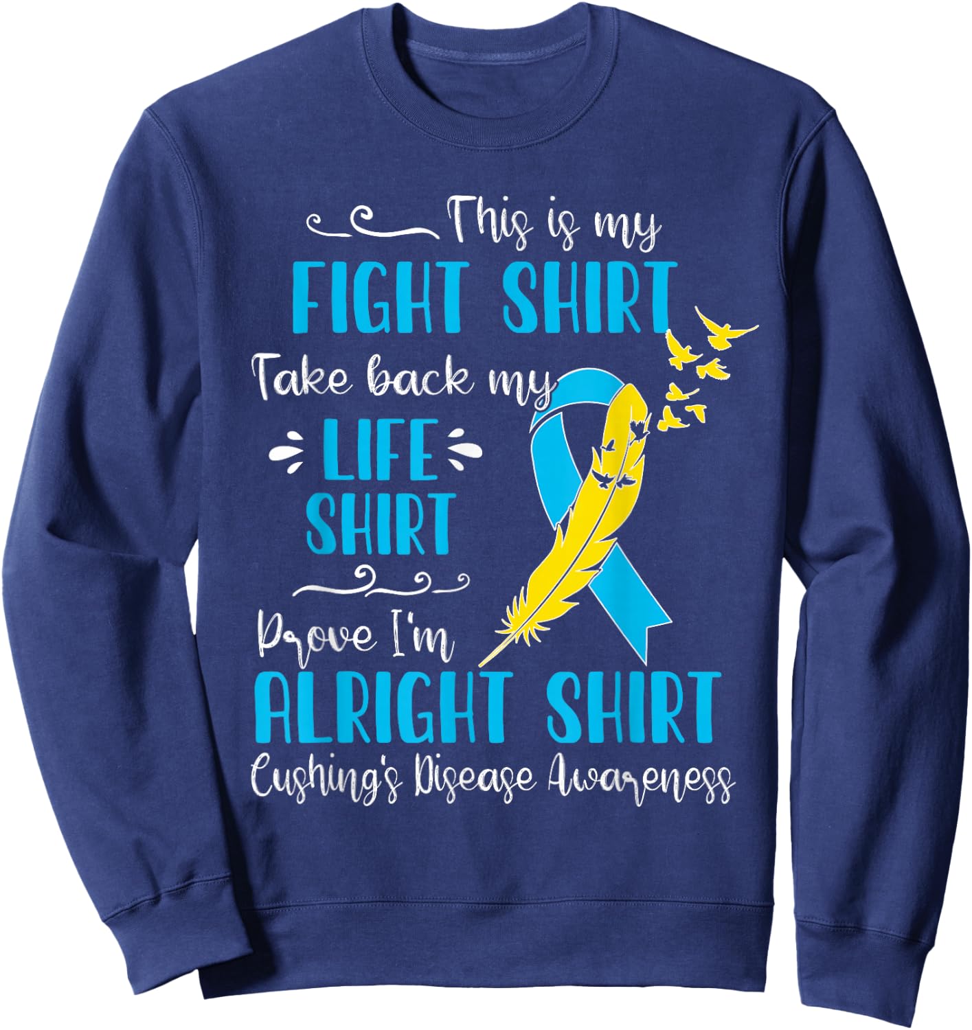 Cushing's Disease Awareness My Fight Sweatshirt - Sweatshirt | Navy