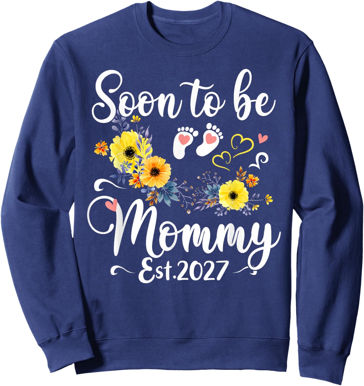 Mommy to Be First Time Mom Soon to Be Mommy 2027 Sweatshirt - Sweatshirt | Navy