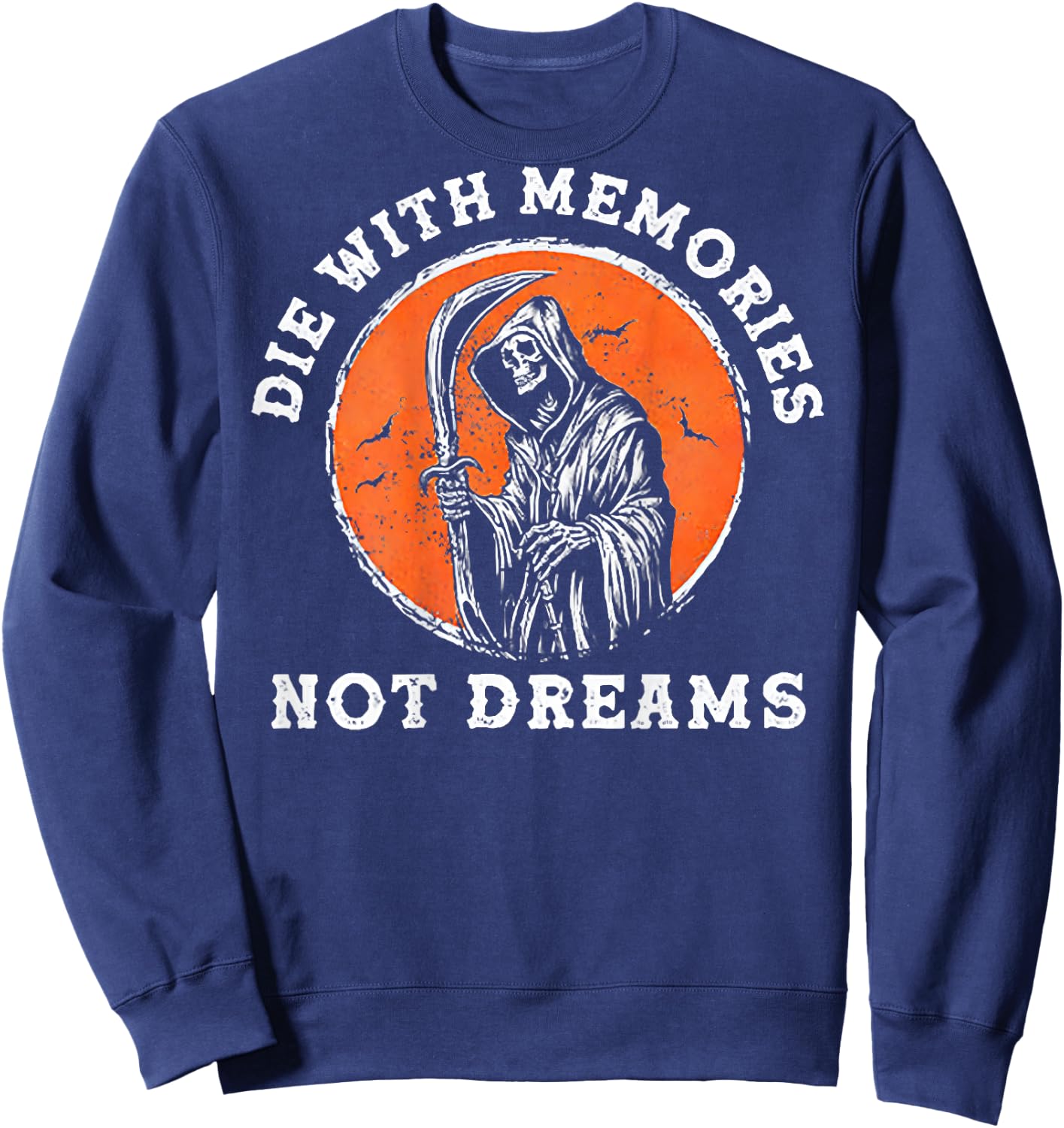 Die With Memories Not Dreams (on back) Sweatshirt - Sweatshirt | Navy