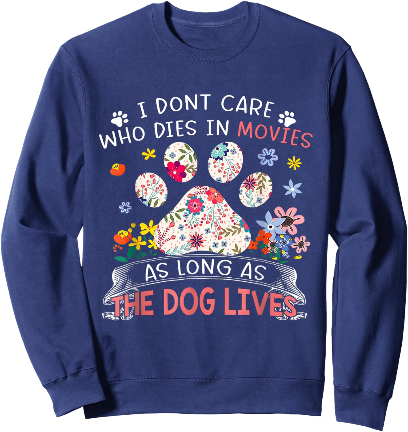 I Don’t Care Who Dies In Movies As Long As The Dog Lives Women Girls Kids Sweatshirt - Sweatshirt | Navy
