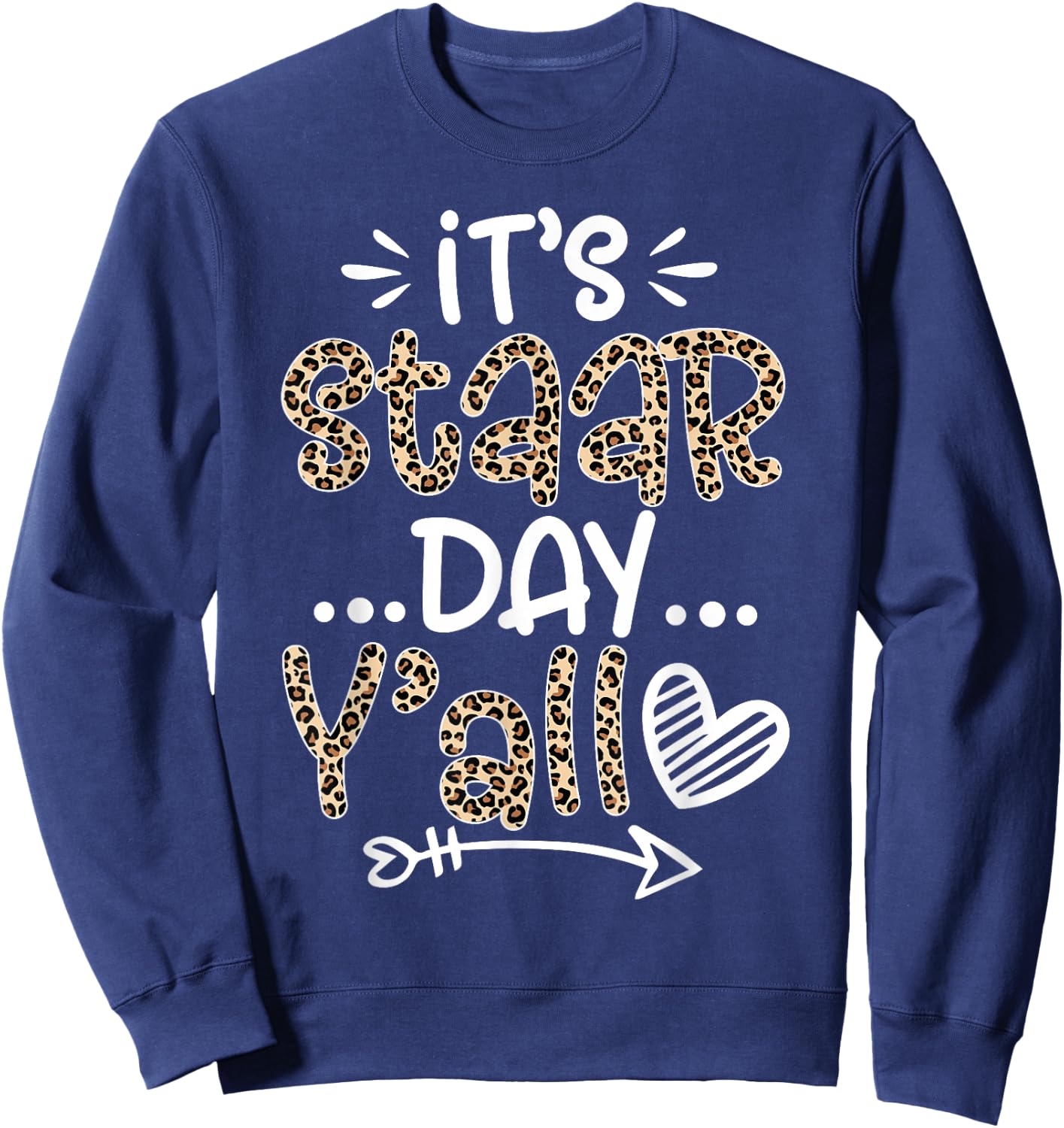 Leopard It's Staar Day Y'all Test Day For Teacher Student Sweatshirt - Sweatshirt | Navy
