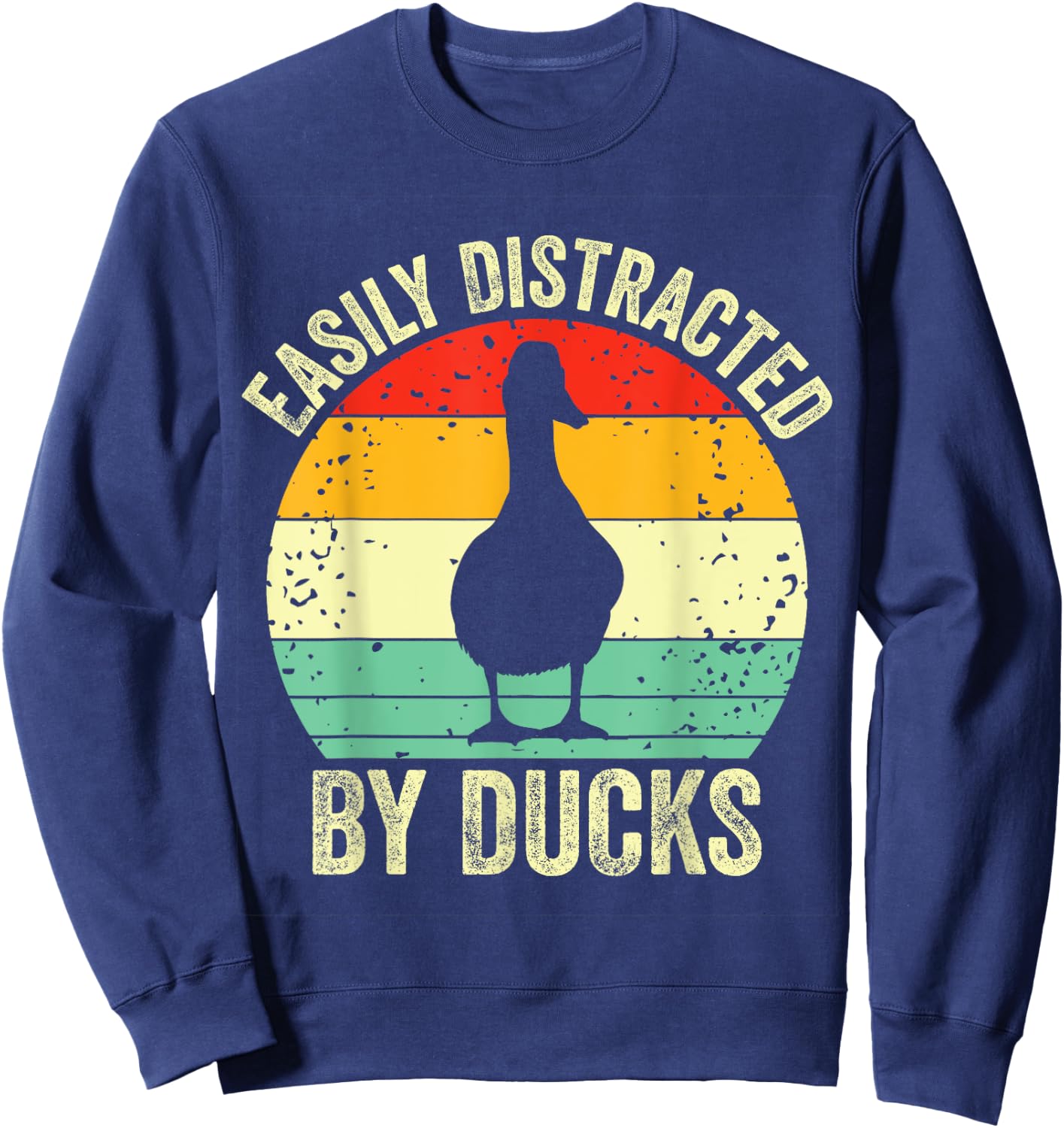 Duck Easily Distracted By Ducks Vintage Farmer Ducks Lover Sweatshirt - Sweatshirt | Navy