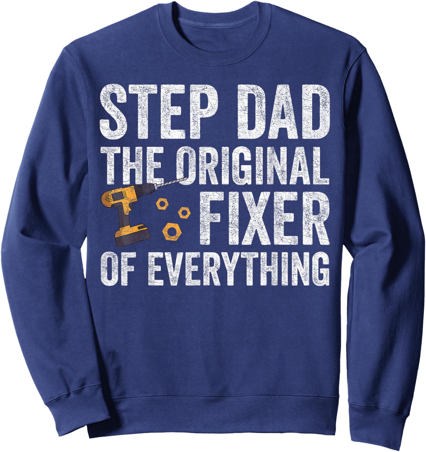Fathers Day For Step Dad, Stepdad The Fixer Of Everything Sweatshirt - Sweatshirt | Navy