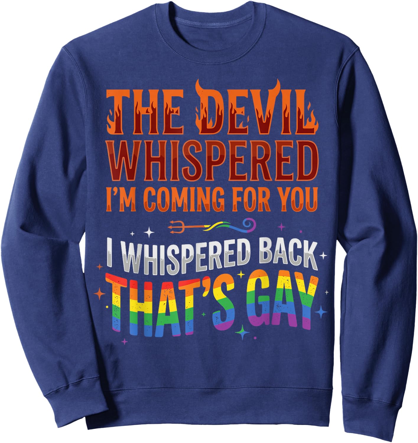 The Devil Whispered to Me Im Coming for You Sweatshirt - Sweatshirt | Navy