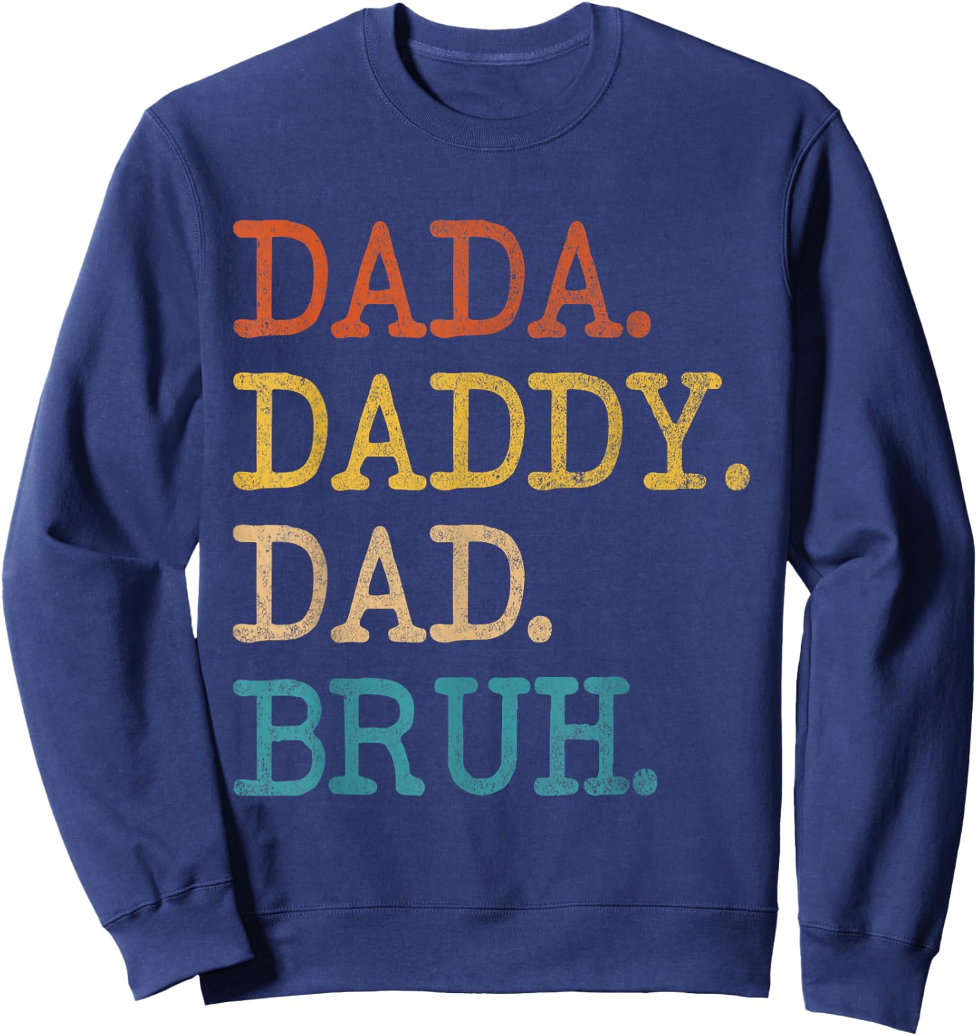 Dada Daddy Dad Bruh Funny Husband Dad Father's Day Sweatshirt - Sweatshirt | Navy
