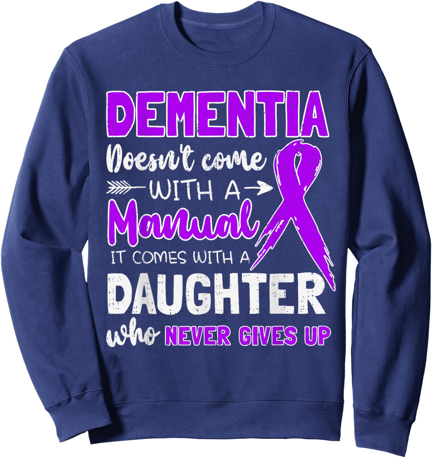 Dementia Doesn't Come With a Manual It Comes With a Daughter Sweatshirt - Sweatshirt | Navy