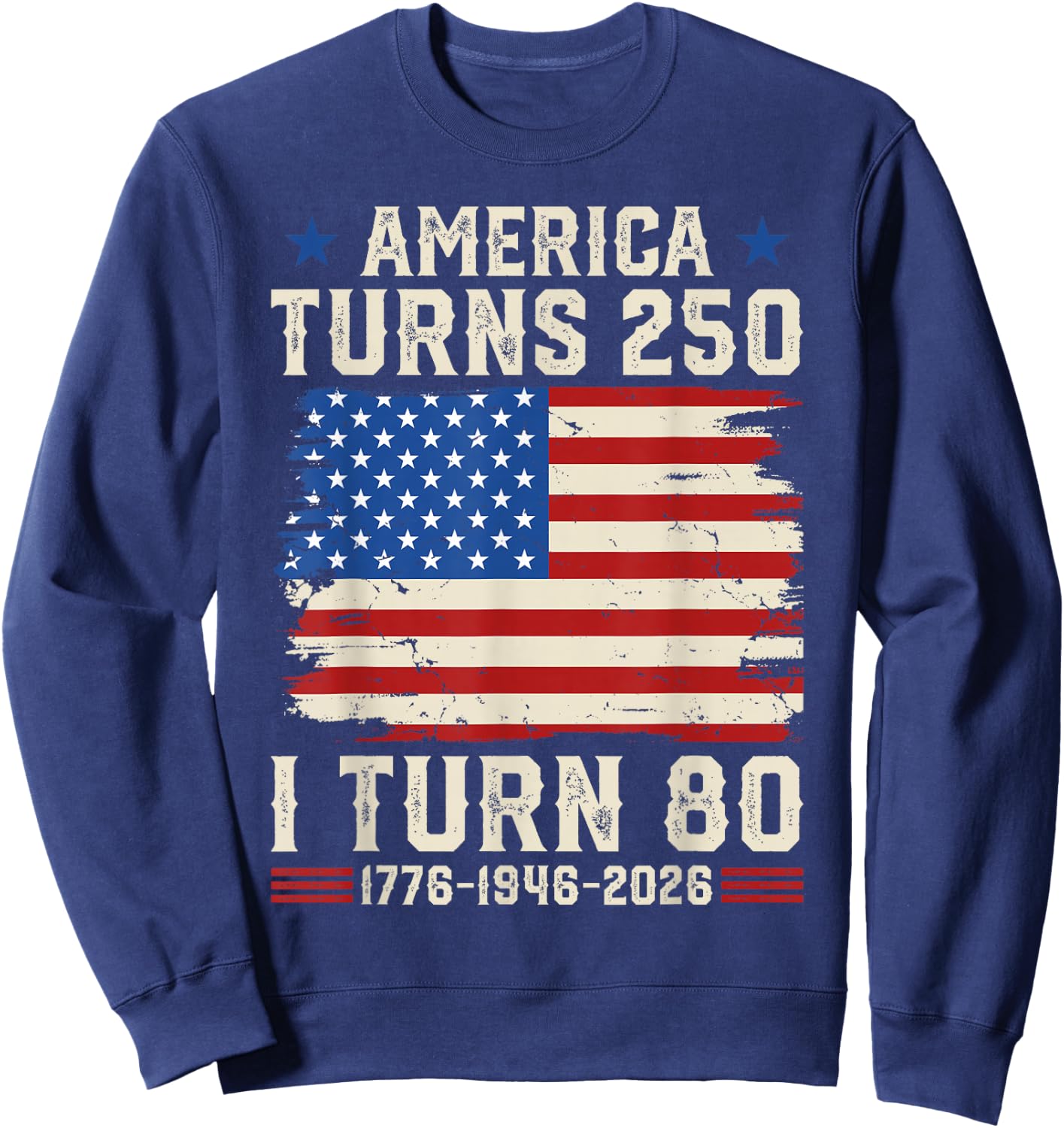 Retro Funny America Turns 250 I Turn 80 1946 80th Birthday Sweatshirt - Sweatshirt | Navy
