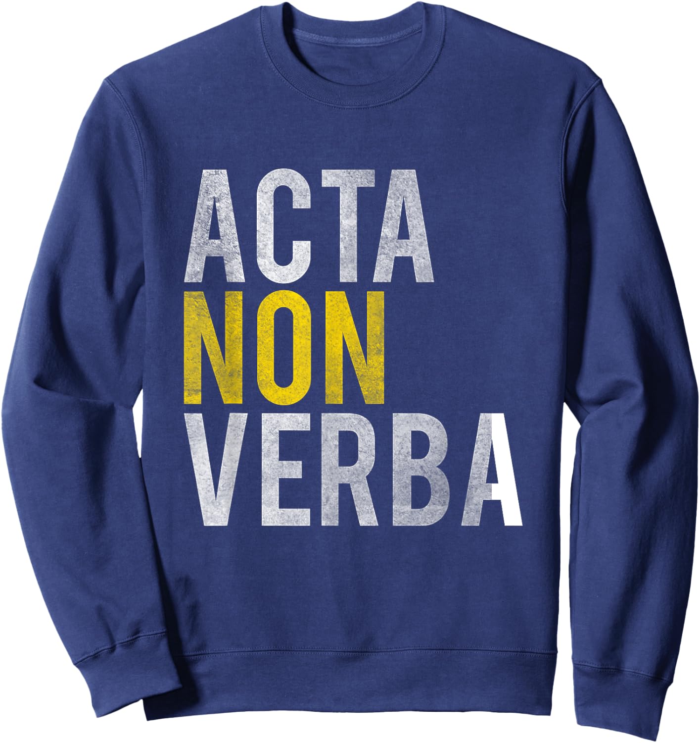 Acta non verba - Actions, not words Latin Sayings Shirt. Sweatshirt - Sweatshirt | Navy