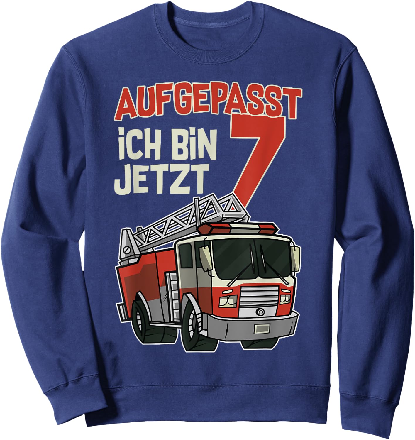 Feuerwehrauto Geburtstag Aufgepasst ich bin jetzt 7 Sweatshirt - Sweatshirt | Navy