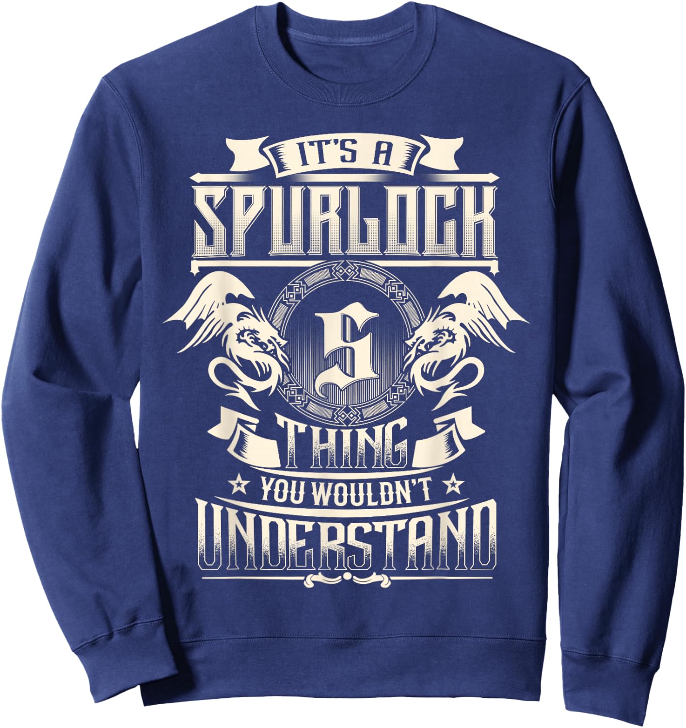 It's A Spurlock Thing You Wouldn't Understand Family Name Sweatshirt - Sweatshirt | Navy