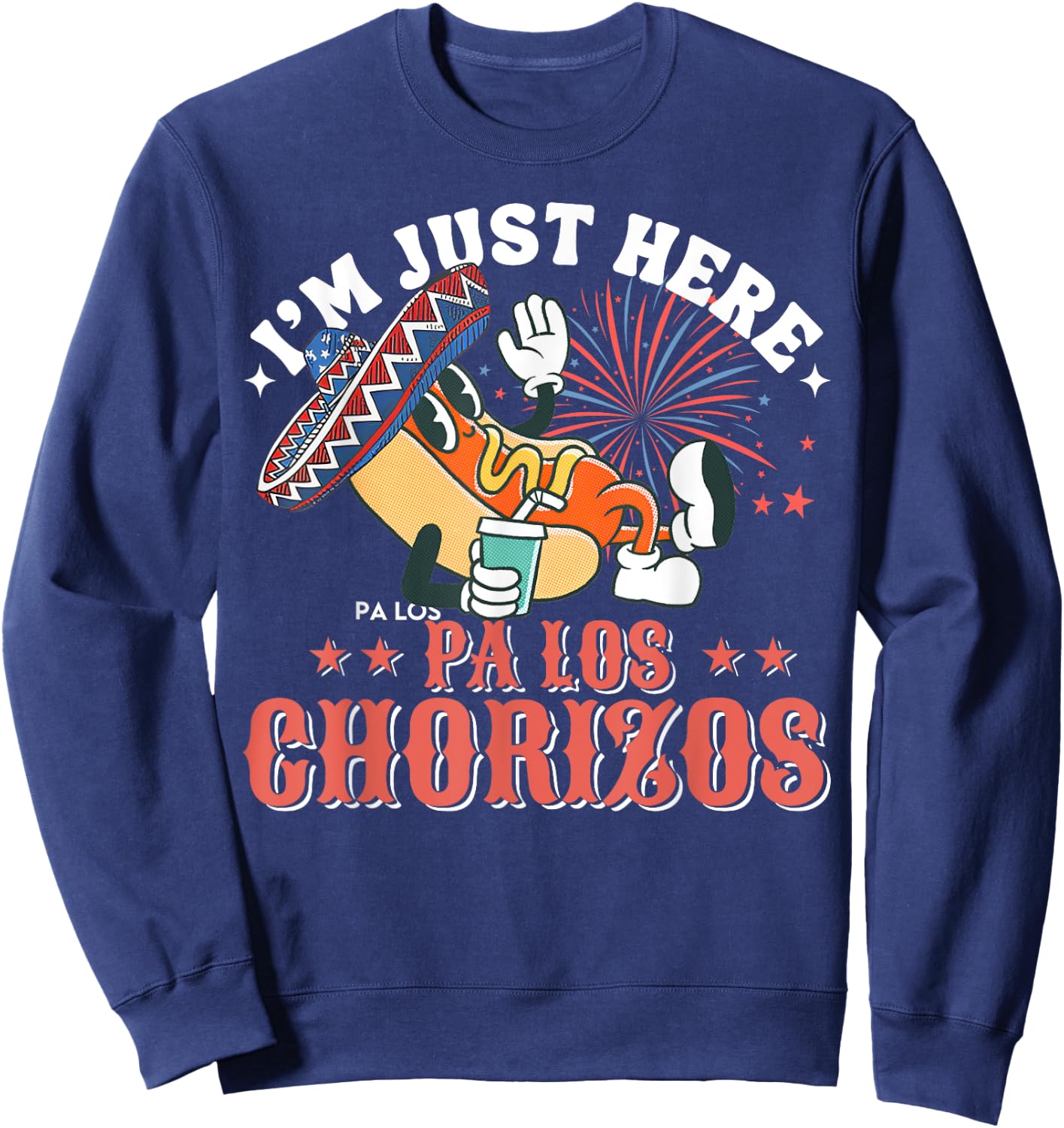 I'm Just Here Pa Los Chorizos Sweatshirt - Sweatshirt | Navy