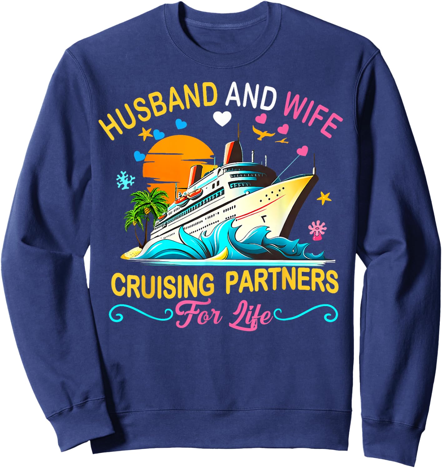 Husband And Wife Cruising Partners For Life Couple Cruise Sweatshirt - Sweatshirt | Navy