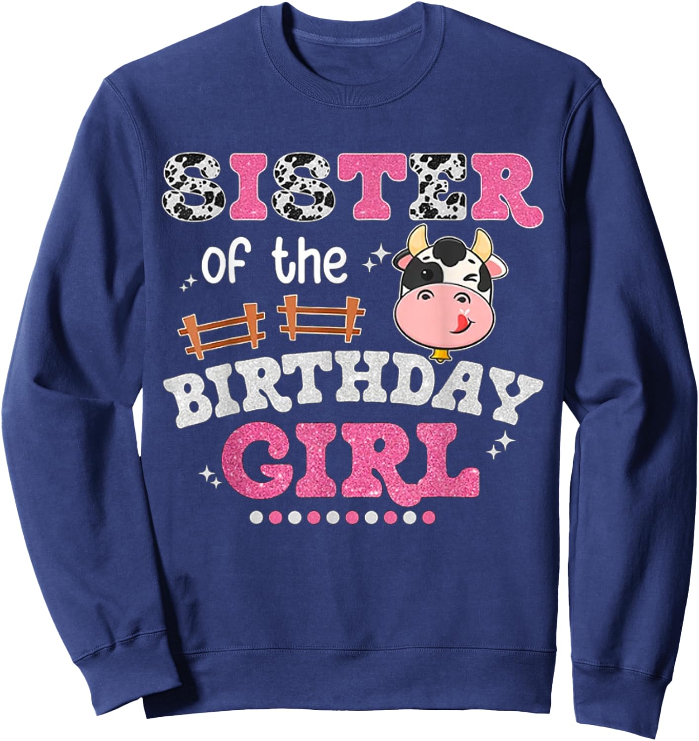 Sister Of The Birthday Girl Farm Cow Lover Sibling Matching Sweatshirt - Sweatshirt | Navy