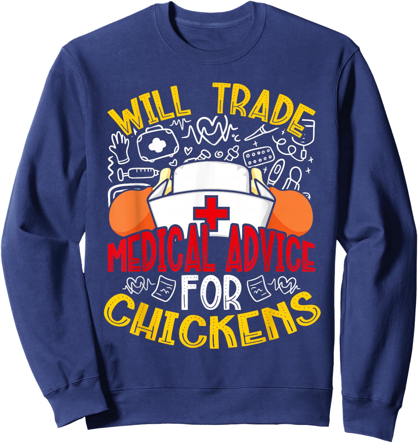 Will Trade Medical Advice For Chickens Funny Nurse Sweatshirt - Sweatshirt | Navy
