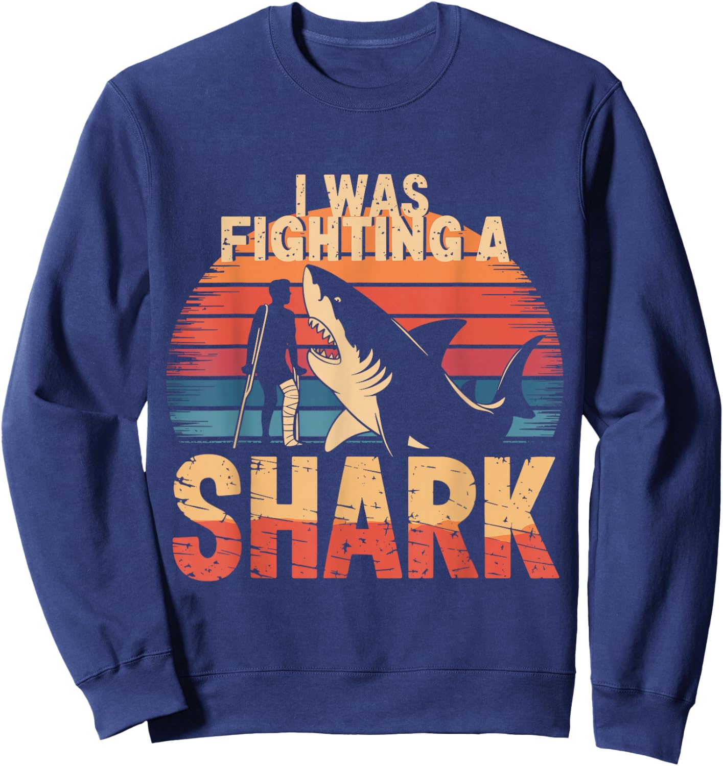 I Was Fighting a Shark Sweatshirt - Sweatshirt | Navy