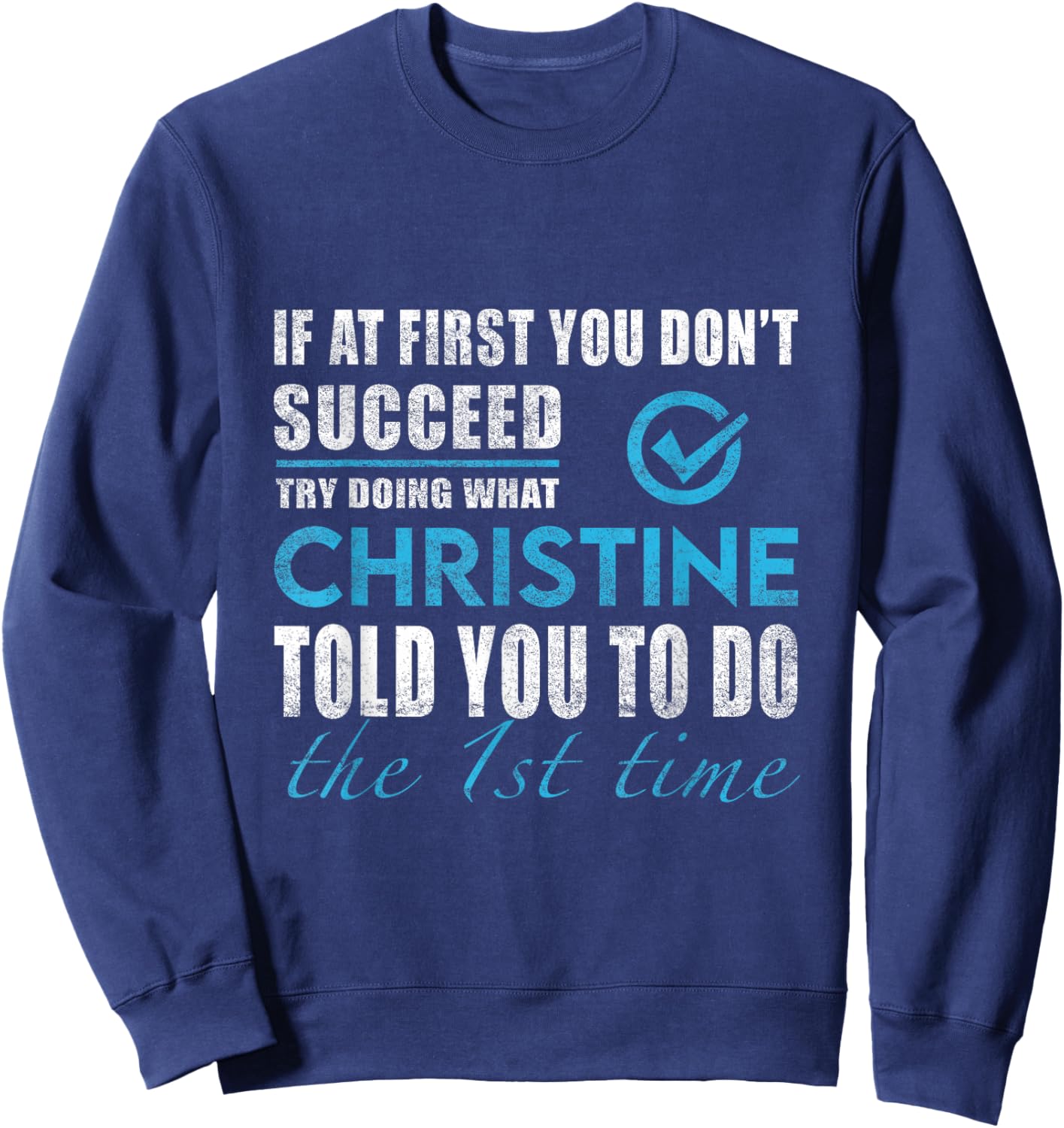 Christine Name - Try What Christine Told You To Do Sweatshirt - Sweatshirt | Navy
