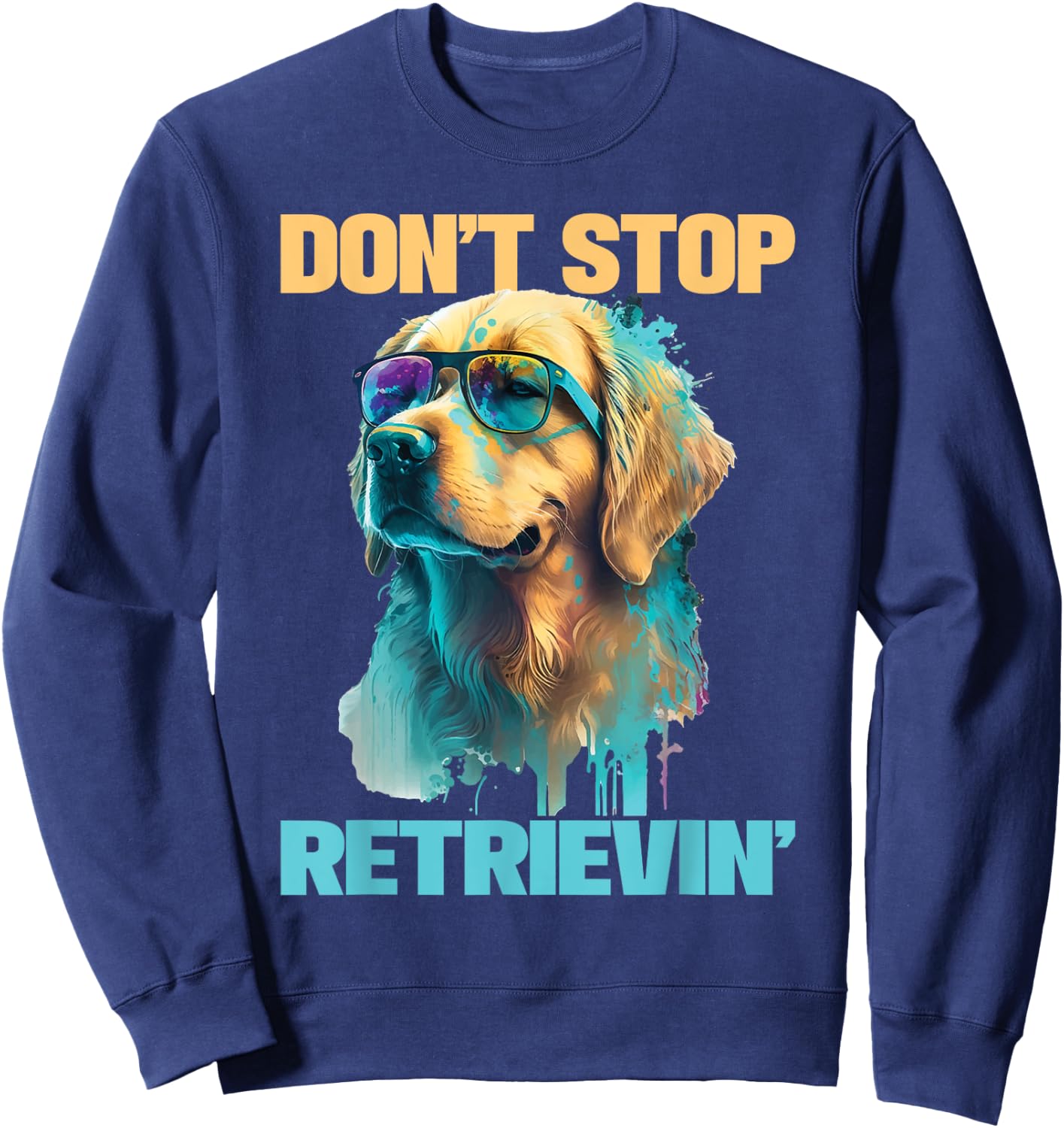 Don't Stop Retrievin - Retro Golden Retriever Dog Lover Men Women Girls Kids Sweatshirt - Sweatshirt | Navy