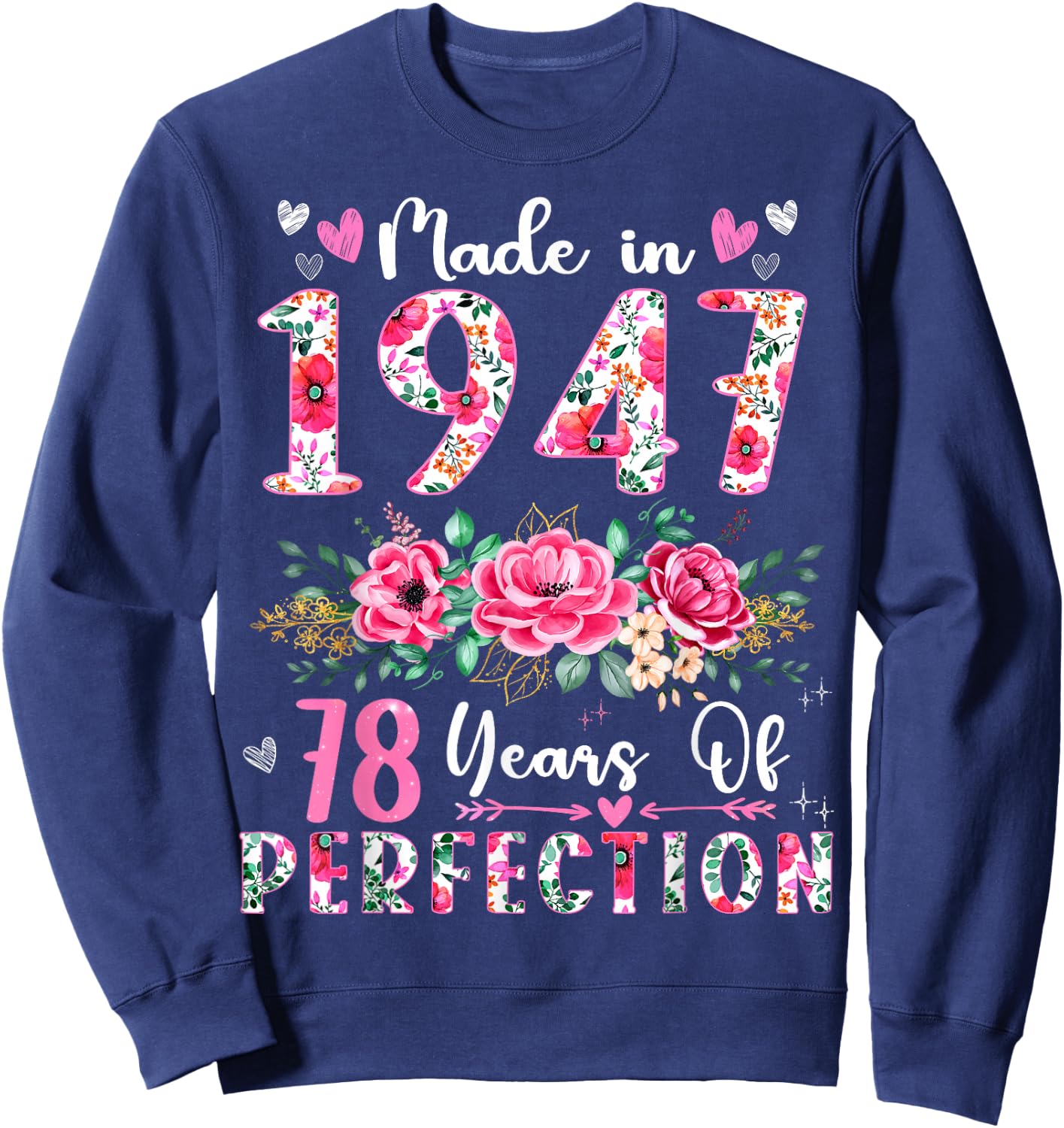 78 Year Old Made In 1947 Floral 78th Birthday Women Sweatshirt - Sweatshirt | Navy