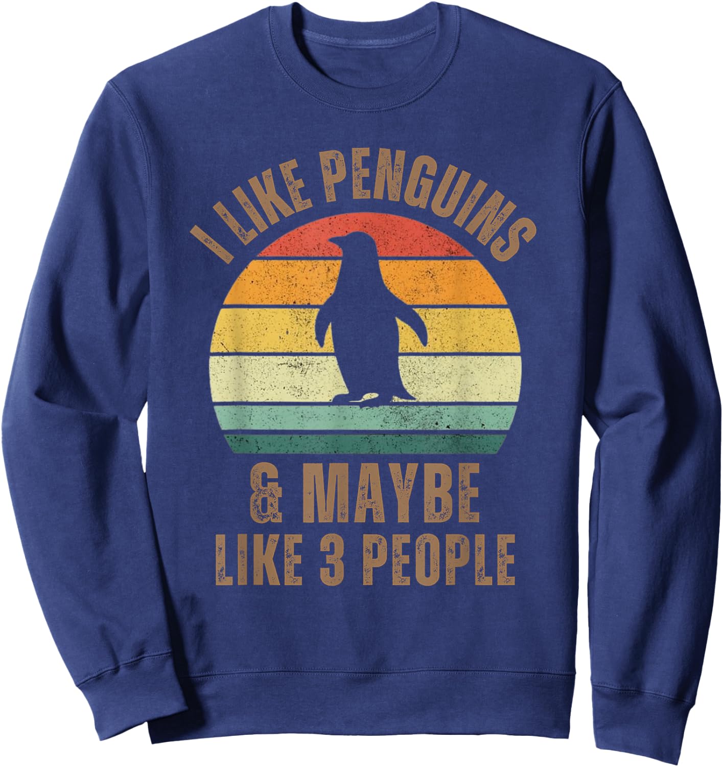 I Like Penguins and Maybe Like 3 People Funny Retro Penguin Sweatshirt - Sweatshirt | Navy