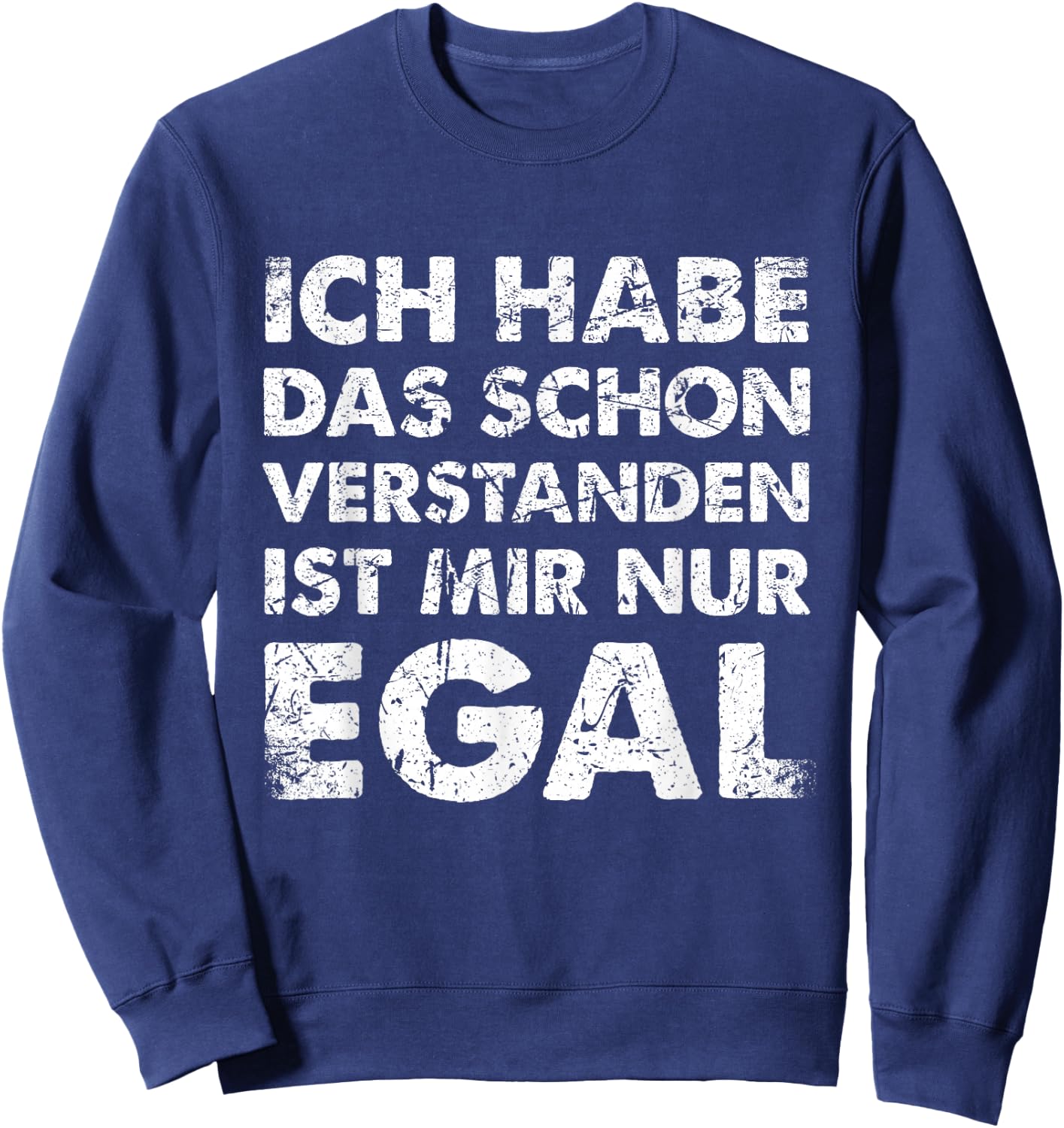 with German Text "Ich Hab Das Schon Verstanden Ist Mir Nur Egal [German, black Sweatshirt - Sweatshirt | Navy