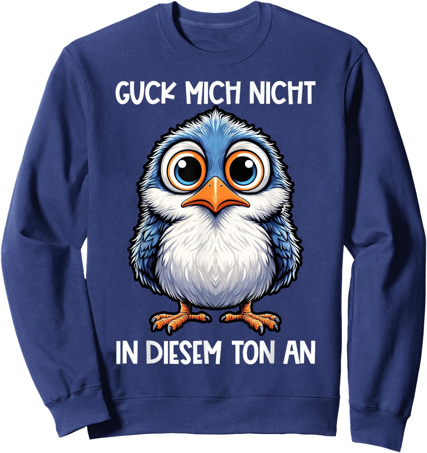 Guck Mich Nicht In Diesem Ton An Lustiger Vogel Spruch Sweatshirt - Sweatshirt | Navy