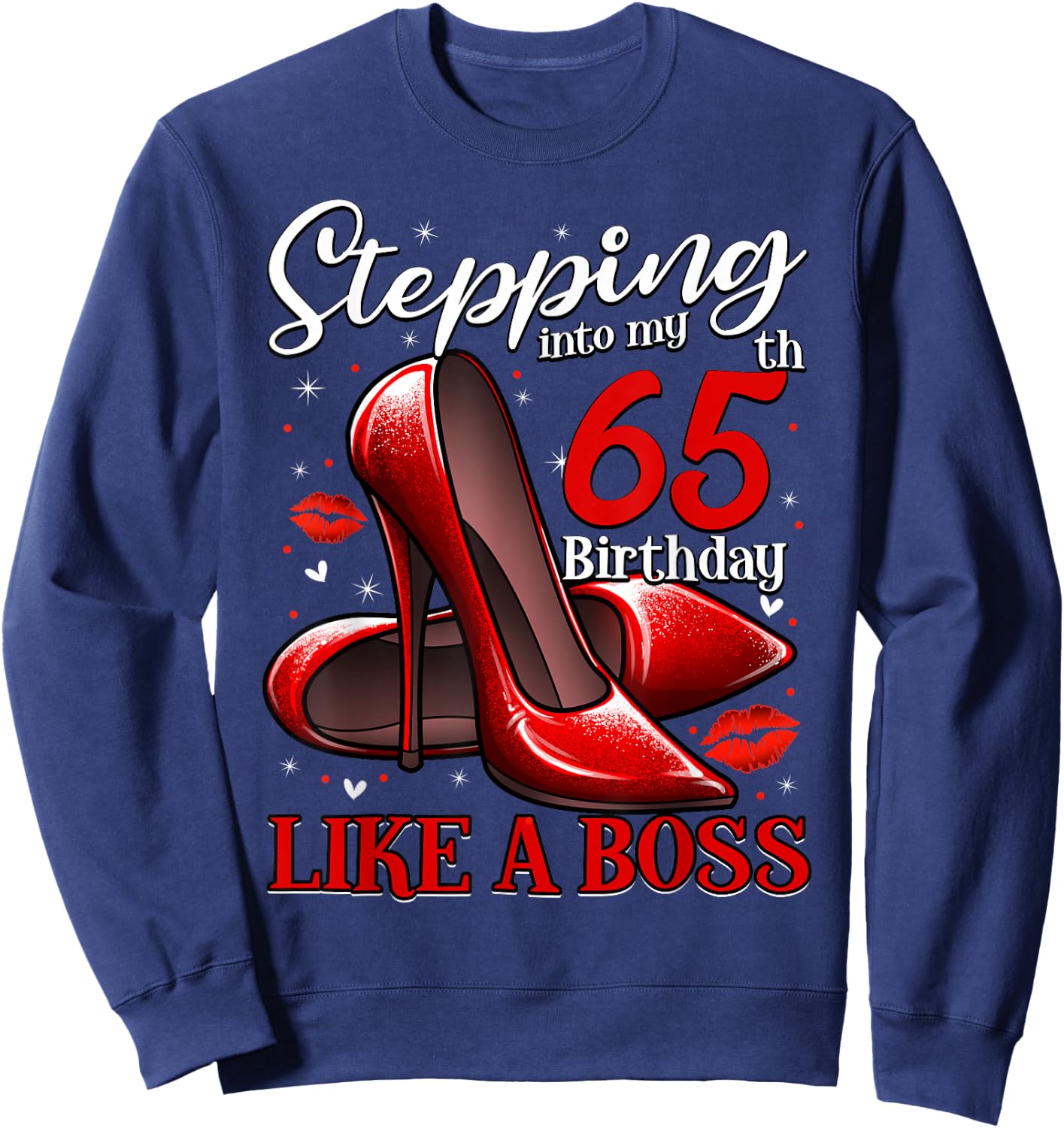 65 and Fabulous High Heels Stepping Into My 65th Birthday Sweatshirt - Sweatshirt | Navy