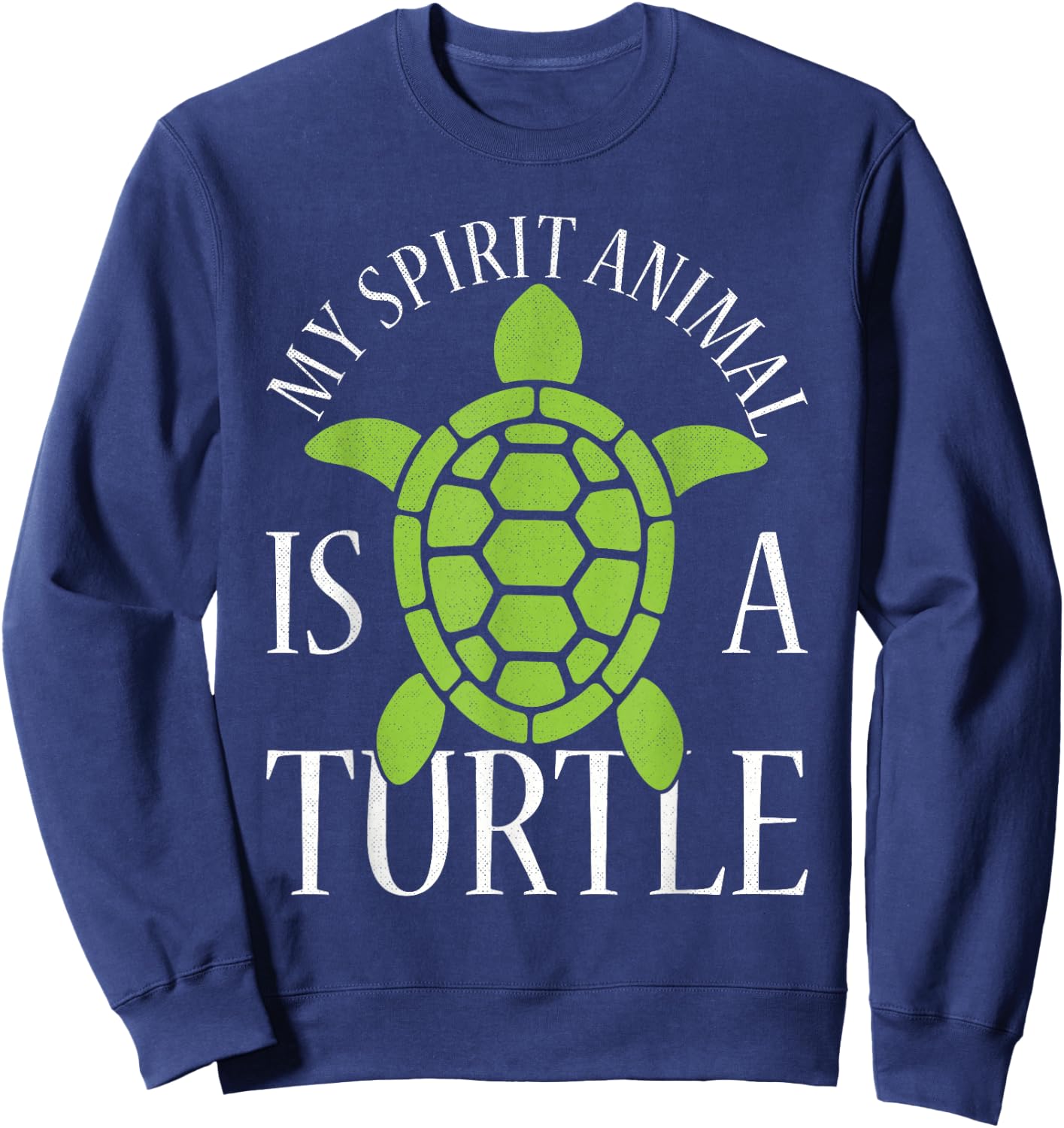 My Spirit Animal Is A Turtle Sweatshirt - Sweatshirt | Navy