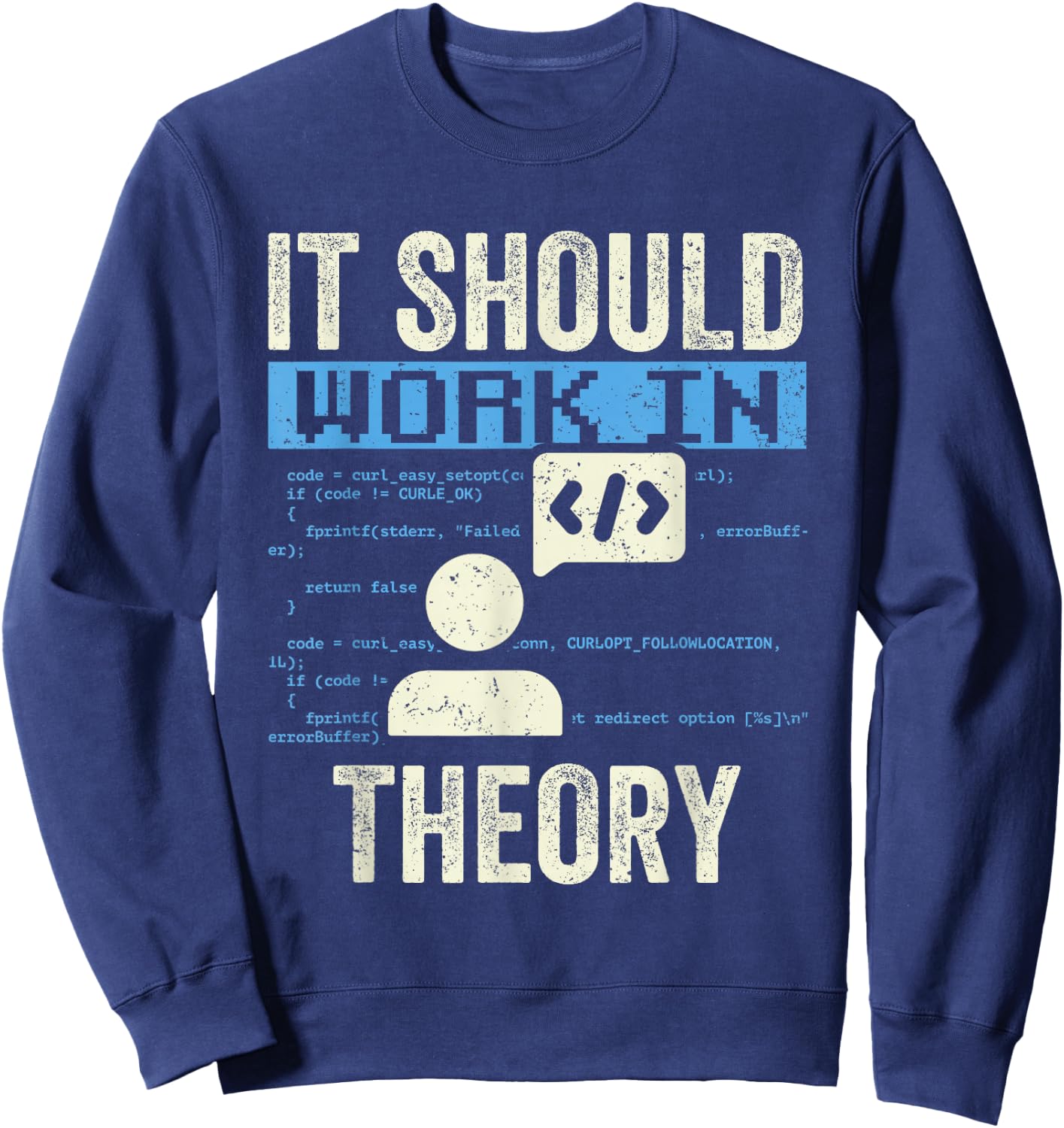 In Theory Should It Work Code Coding Coder Sweatshirt - Sweatshirt | Navy