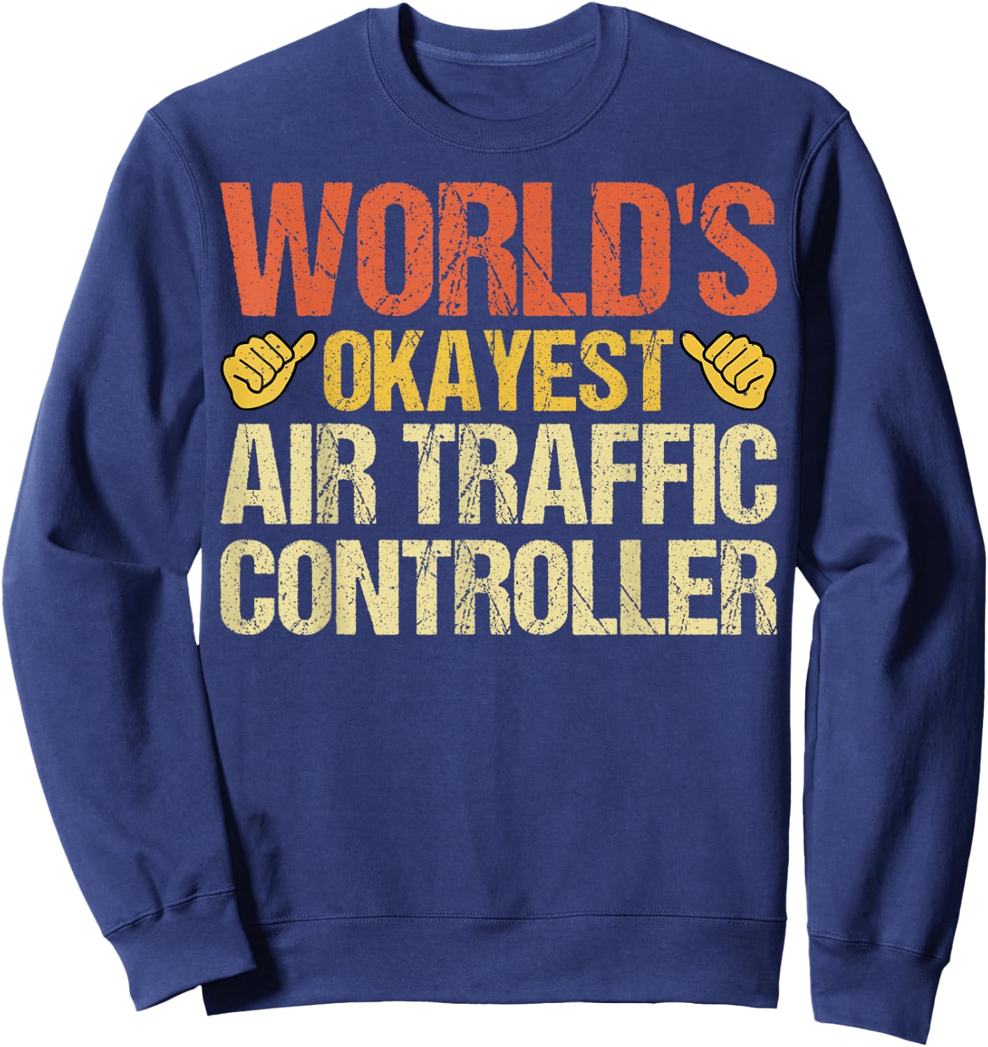 World's Okayest Air Traffic Controller ATC Flight Control Sweatshirt - Sweatshirt | Navy