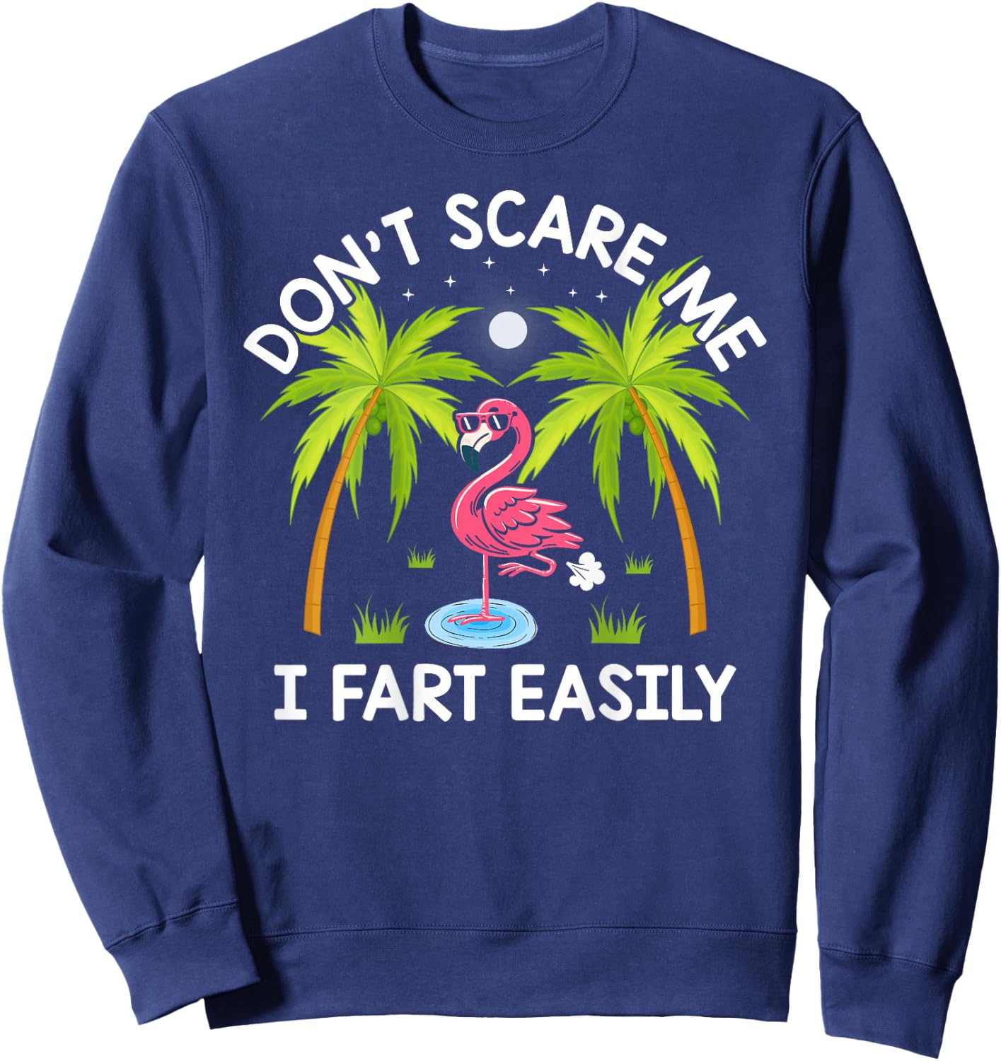 Don't Scare Me I Fart Easily Funny Flamingo Lover Gifts Sweatshirt - Sweatshirt | Navy