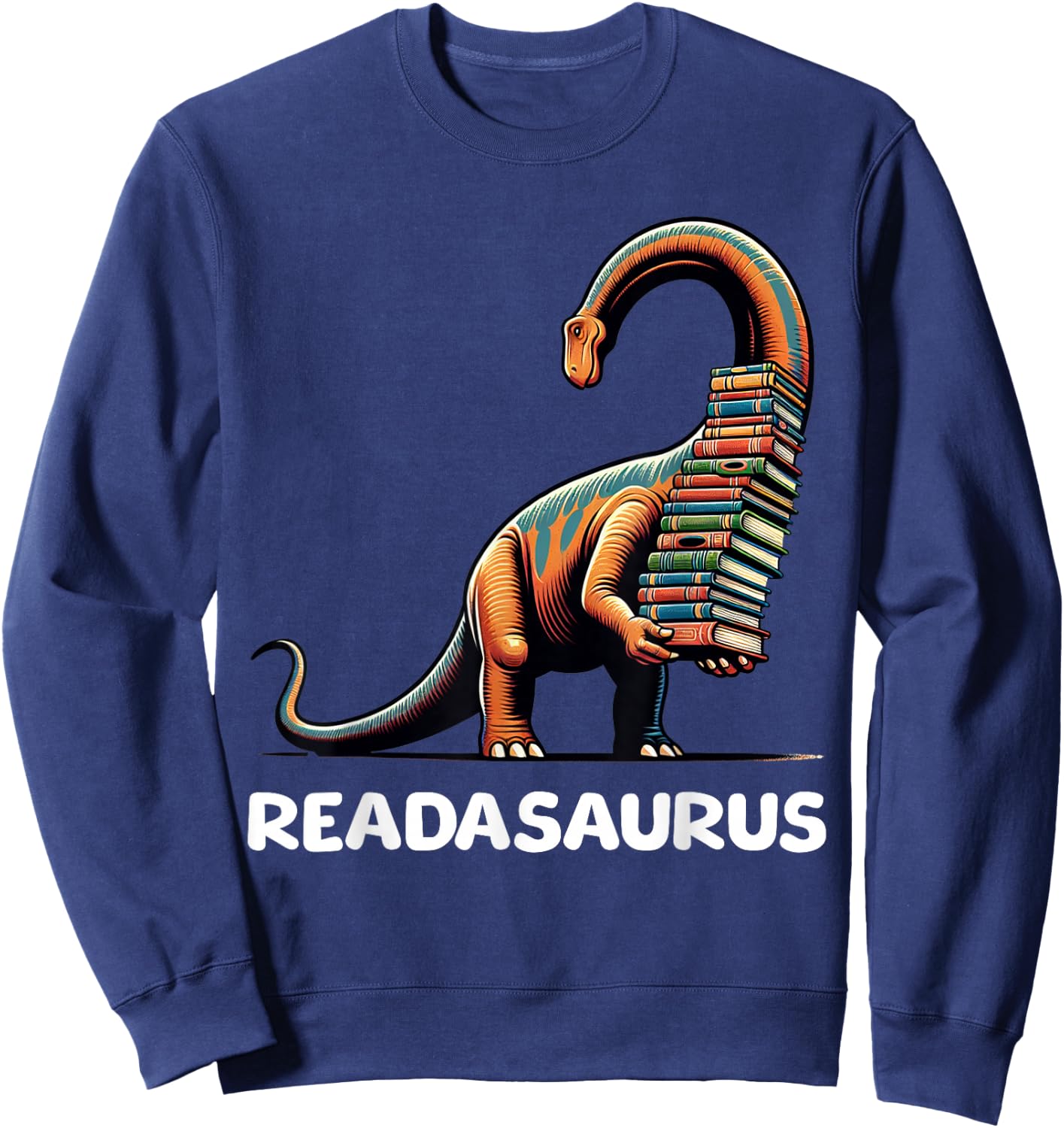 Readasaurus Funny Dinosaur Brontosaurus Reading Books Sweatshirt - Sweatshirt | Navy