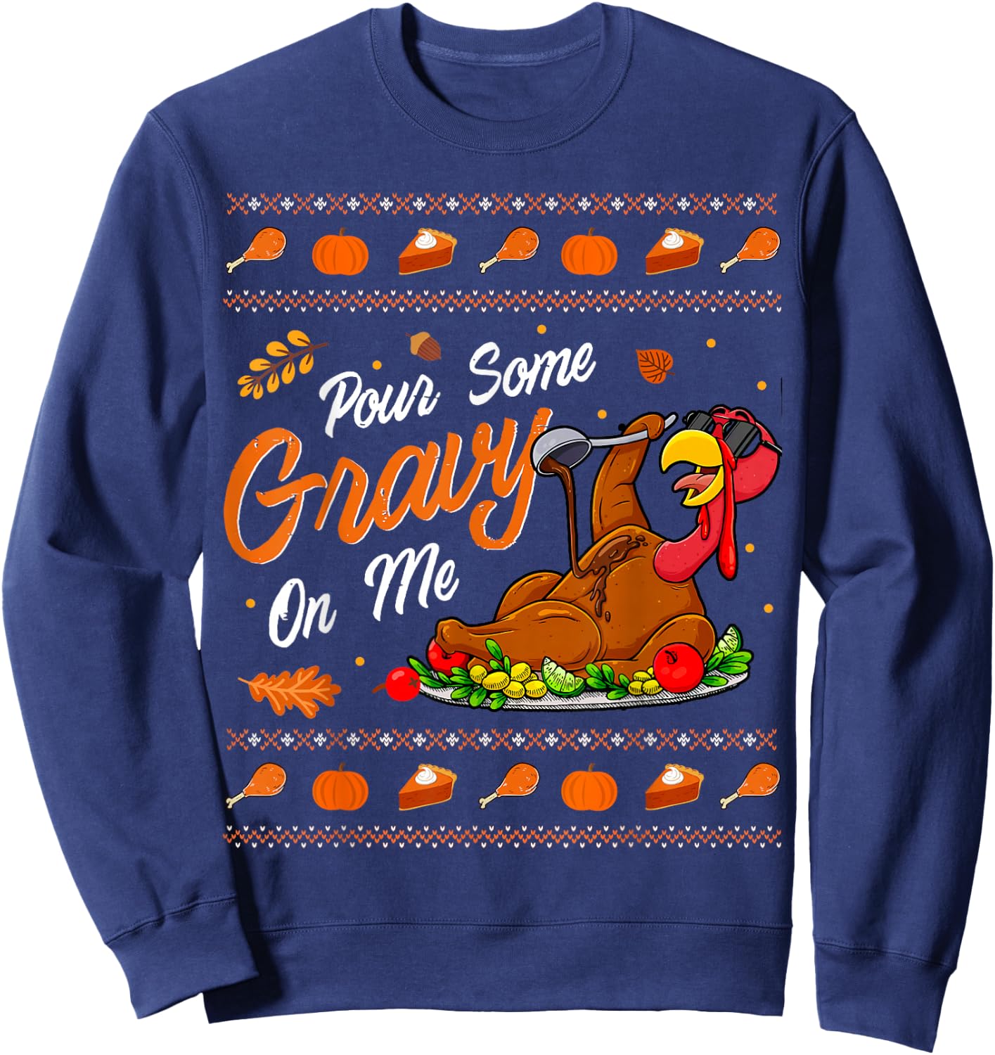 Pour Some Gravy on Me Funny Turkey Day Thanksgiving Costume Sweatshirt - Sweatshirt | Navy
